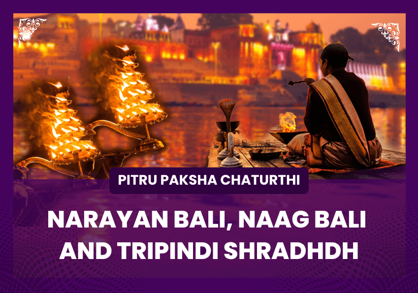 Pitru Paksha Chaturthi Special Narayan Bali, Naag Bali evam Tripindi Shraaddh Mahapuja