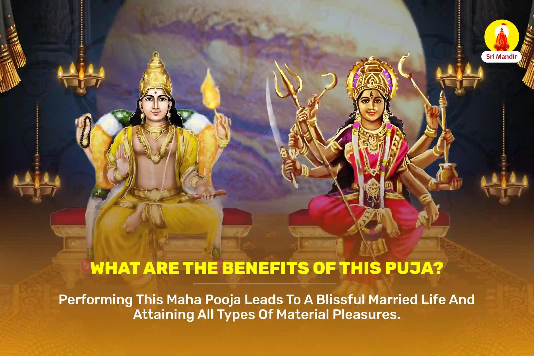 Shukra Shanti Maha Puja and Maha Shakti Maha Devi Puja for Happy and luxurious married life