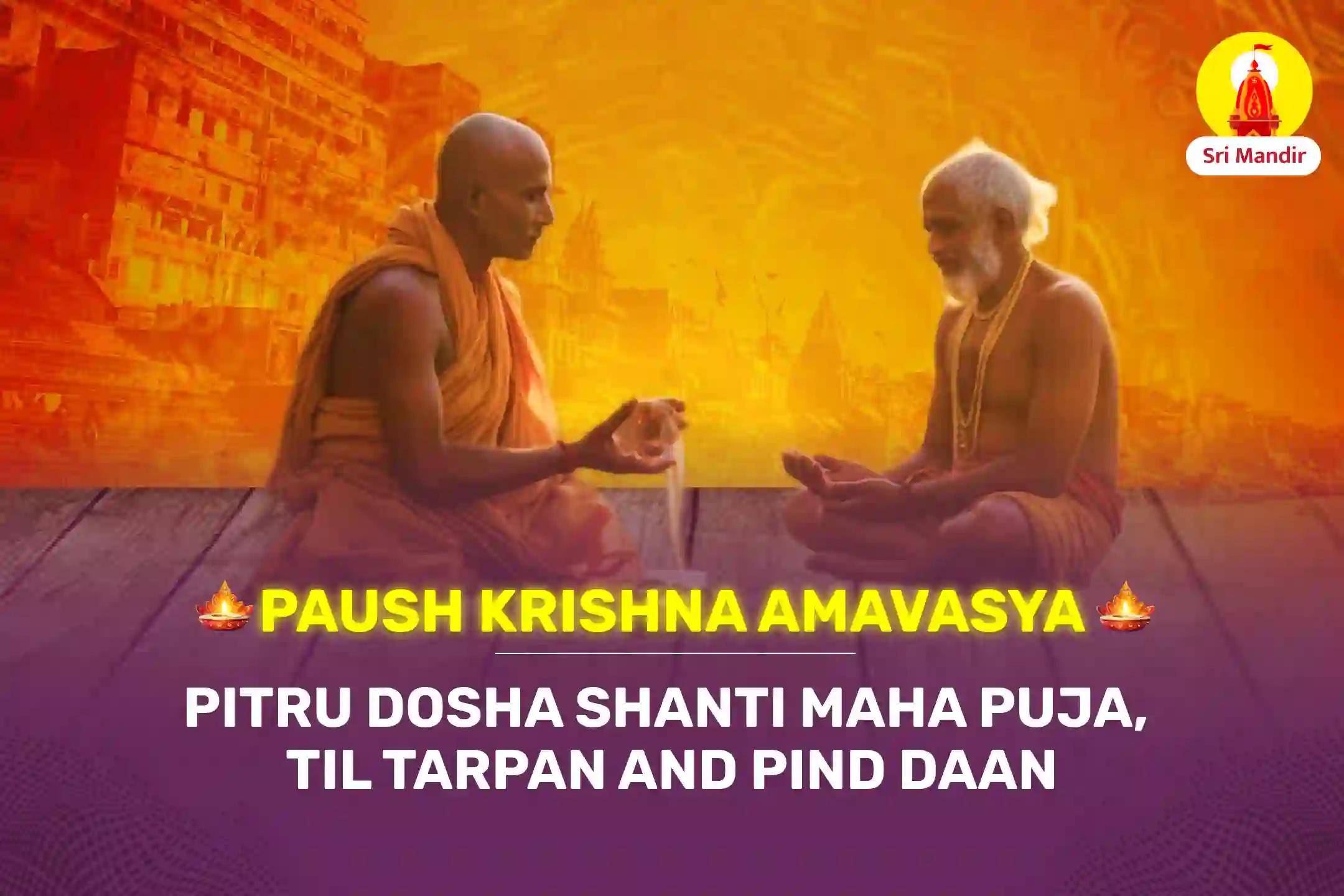 Paush Krishna Amavasya Special Pitru Dosha Shanti Maha Puja, Til Tarpan and Pind Daan