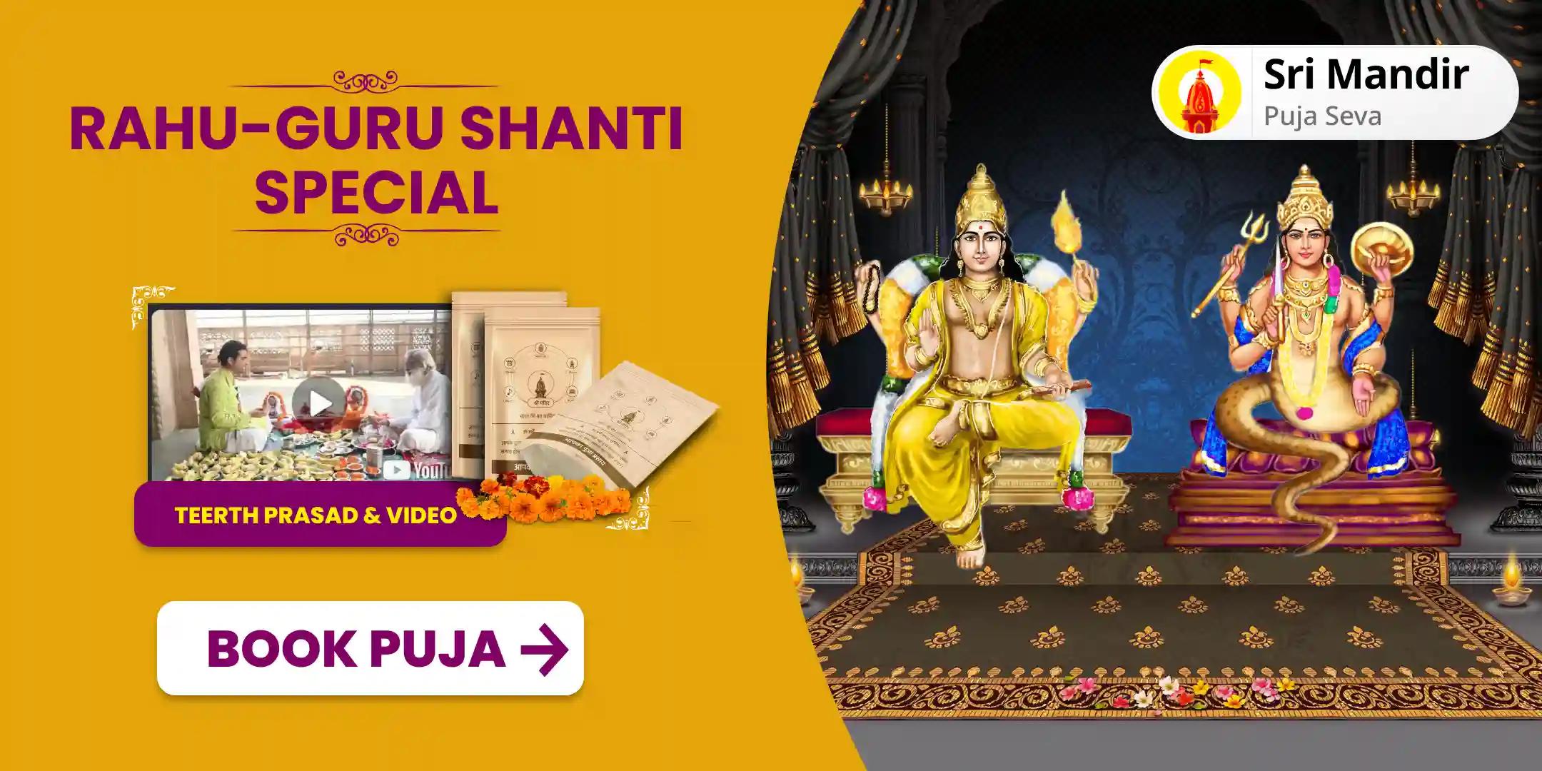 Rahu-Guru Shanti Special Guru Chandal Dosha Nivaran Mahapuja for Prosperity and Material Well-Being