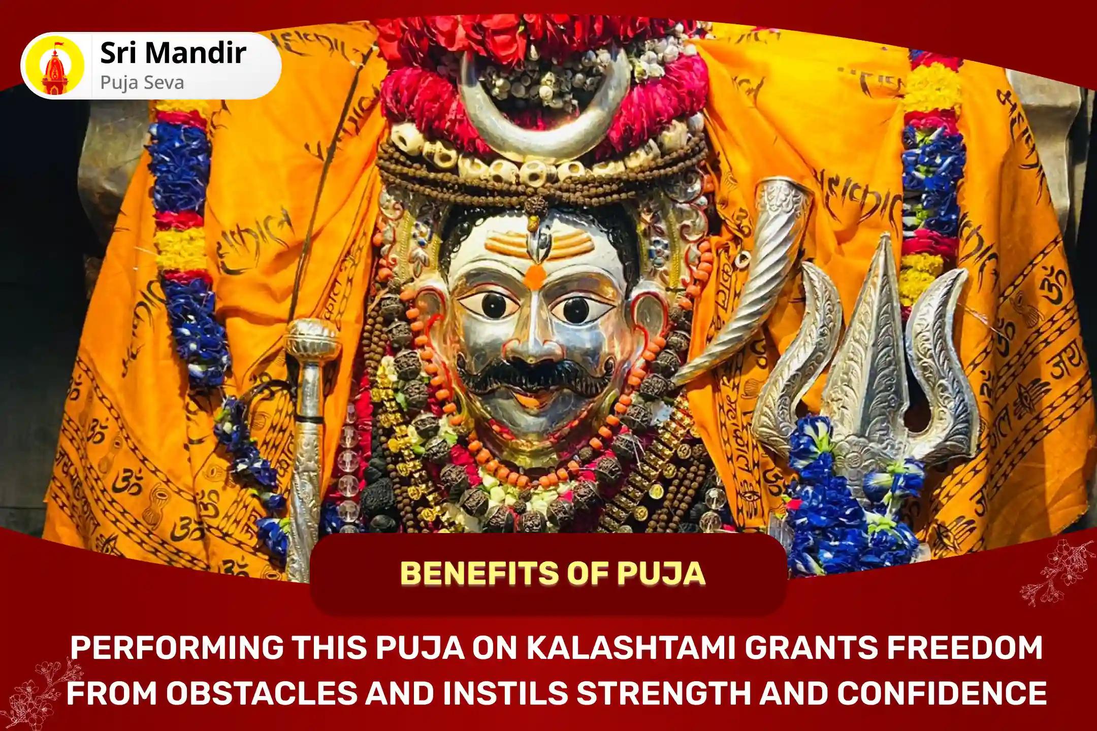  Kashi Kaal Bhairav Special Bhairav Ashtottara Shatanamavali and Adikaal Bhairav Tantrokta Mahayagya for Strength and Confidence to Remove Obstacles in Life