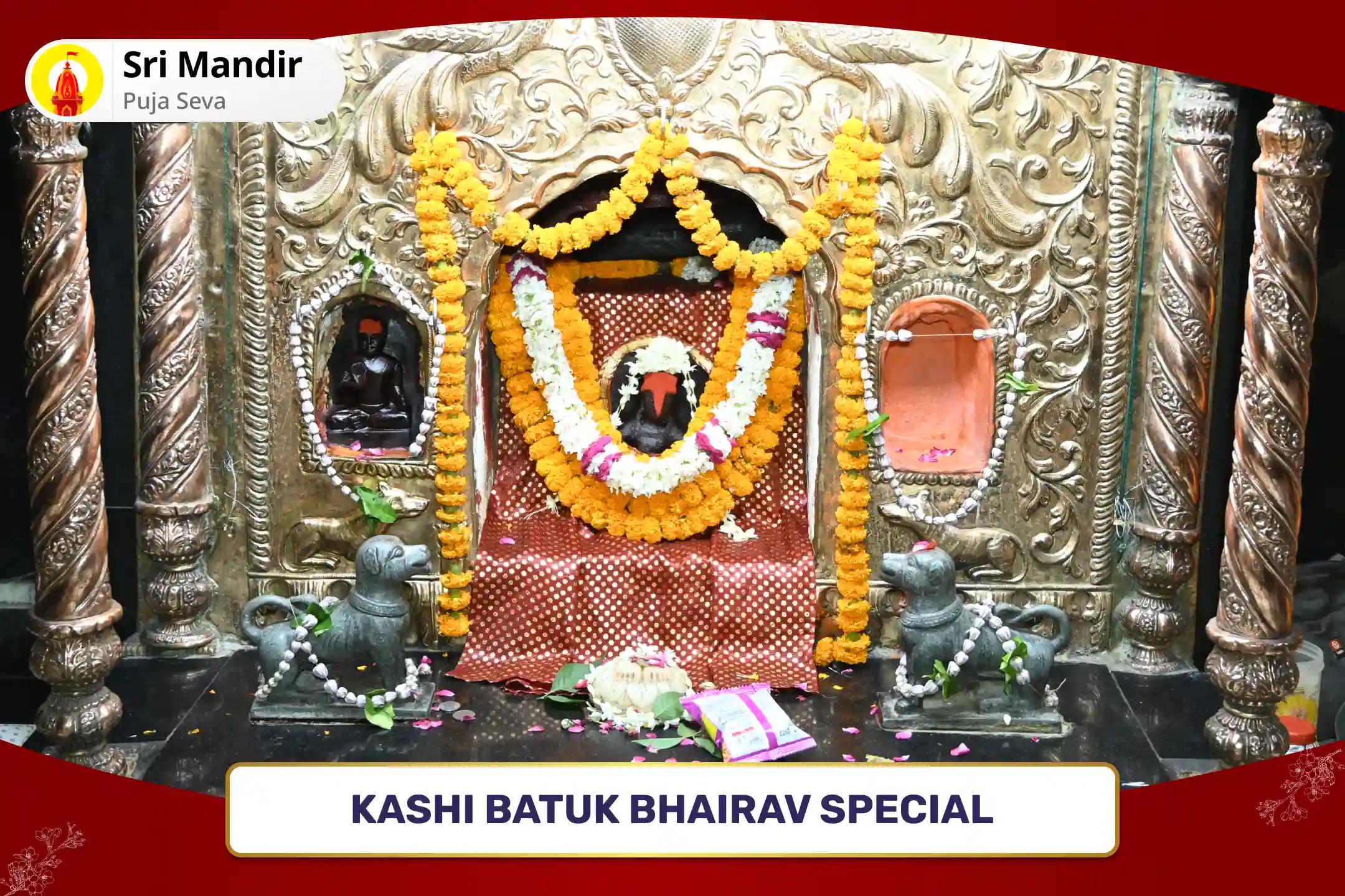 Kashi Batuk Bhairav Special Batuk Bhairav Stotra path and Tantra Yukta Havan For protection from Negative Energies, Evil Forces and Adversities in Life