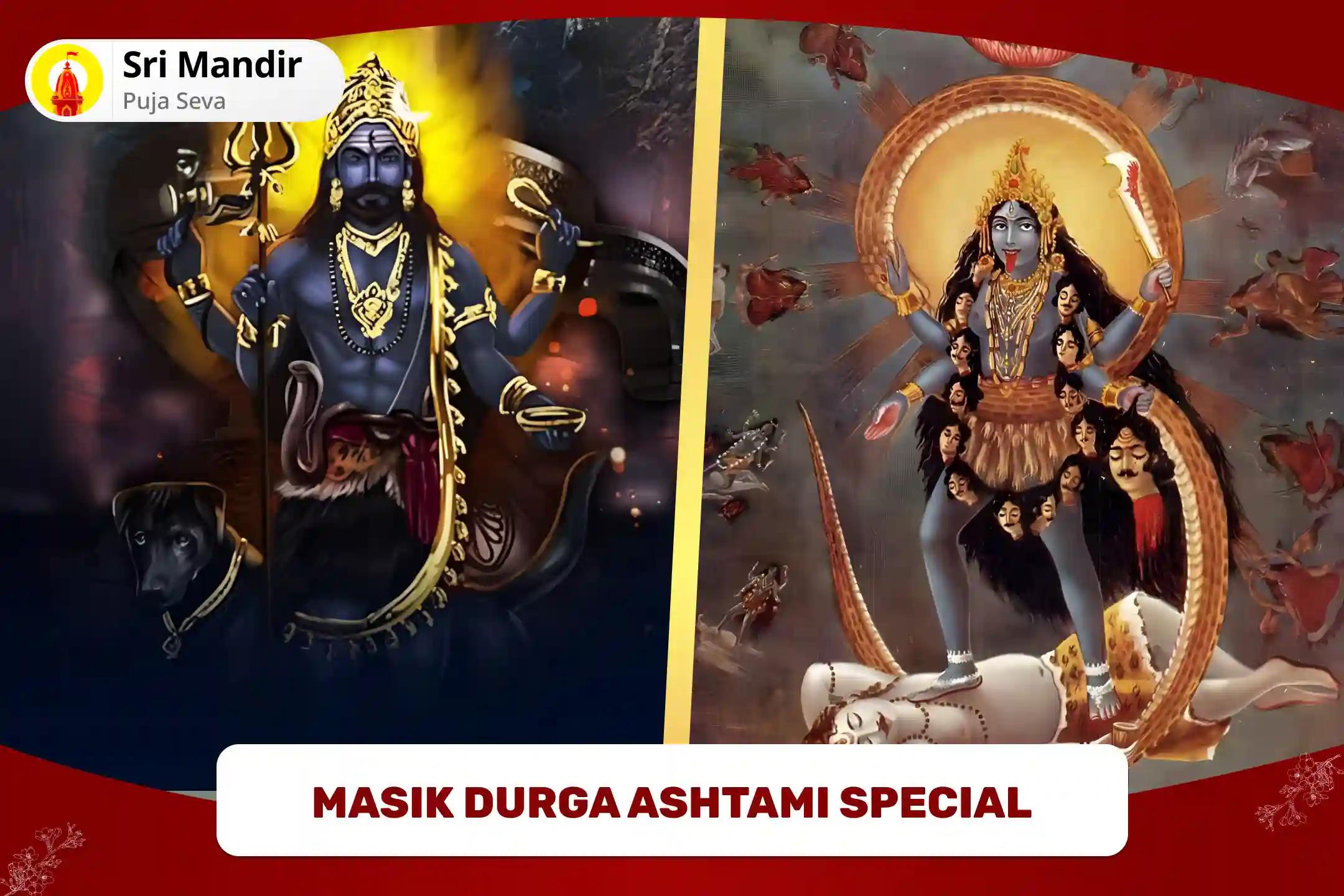 Masik Durga Ashtami Special Maha kaal Bhairav Pujan and Havan and Kalika Pujan for Blessings to Attain Fearlessness and Protection from Negative Energies