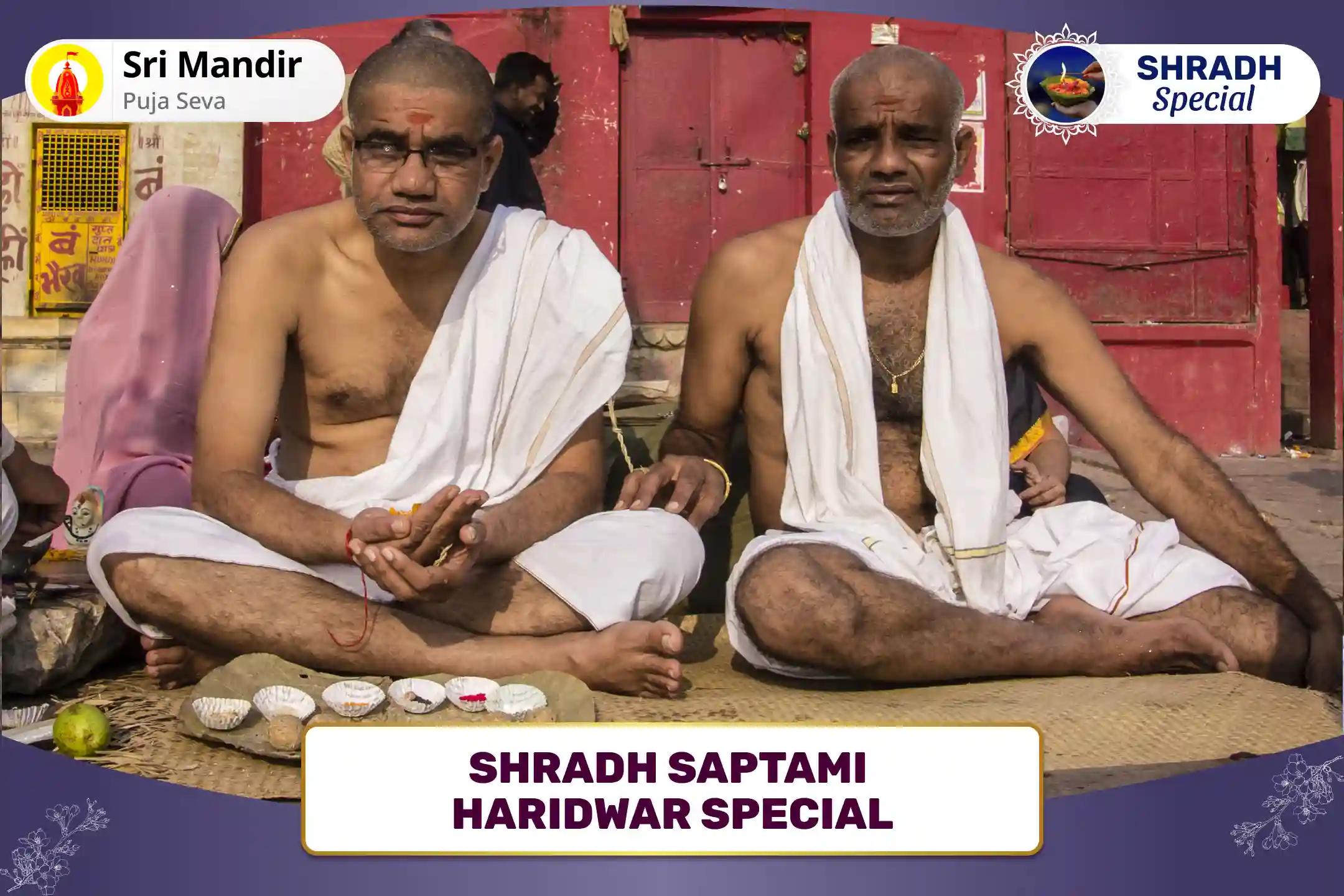 Shradh Saptami Haridwar Special Narayan Bali, Naag Bali and Pitru Shanti Mahapuja for Peace and Liberation of Departed Souls