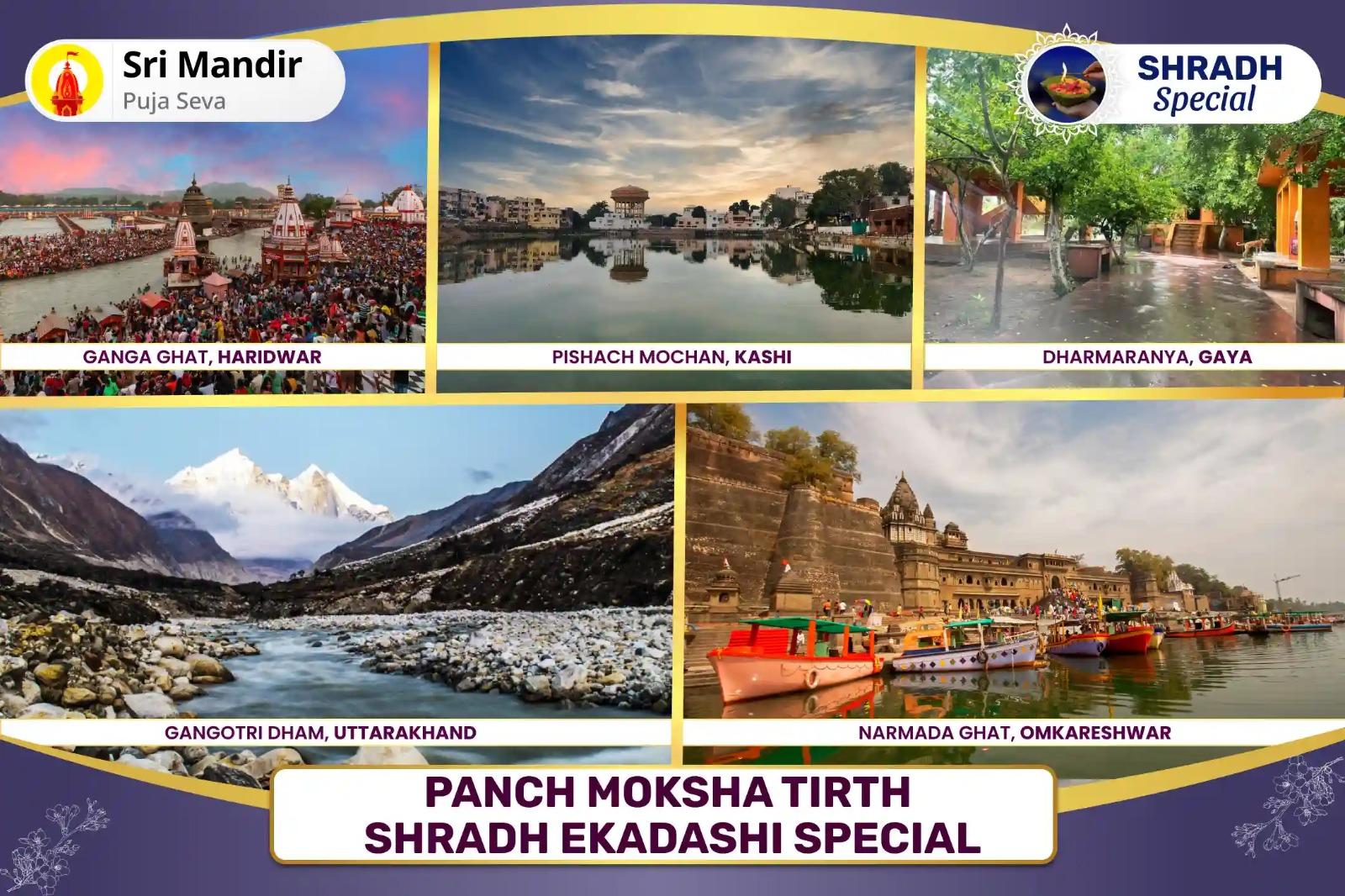 Panch Moksha Tirth Shradh Ekadashi Special  Pitru Dosha Shanti Panch Tirth Mahapuja and Ganga Aarti For Peace of Ancestor's souls and Resolving Family Disputes