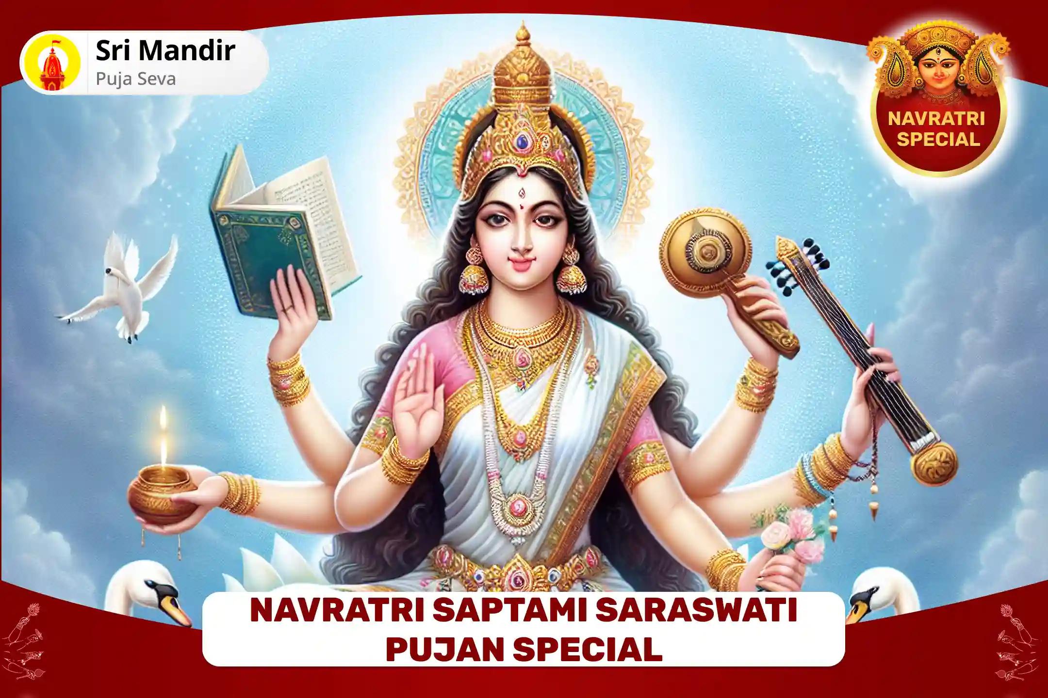 Navratri Saptami Saraswati Pujan Special Saraswati Vachik Shakti Puja and Vyapar Vriddhi Havan for Blessings of Clarity in Decision-Making and Success in Professional Endeavours