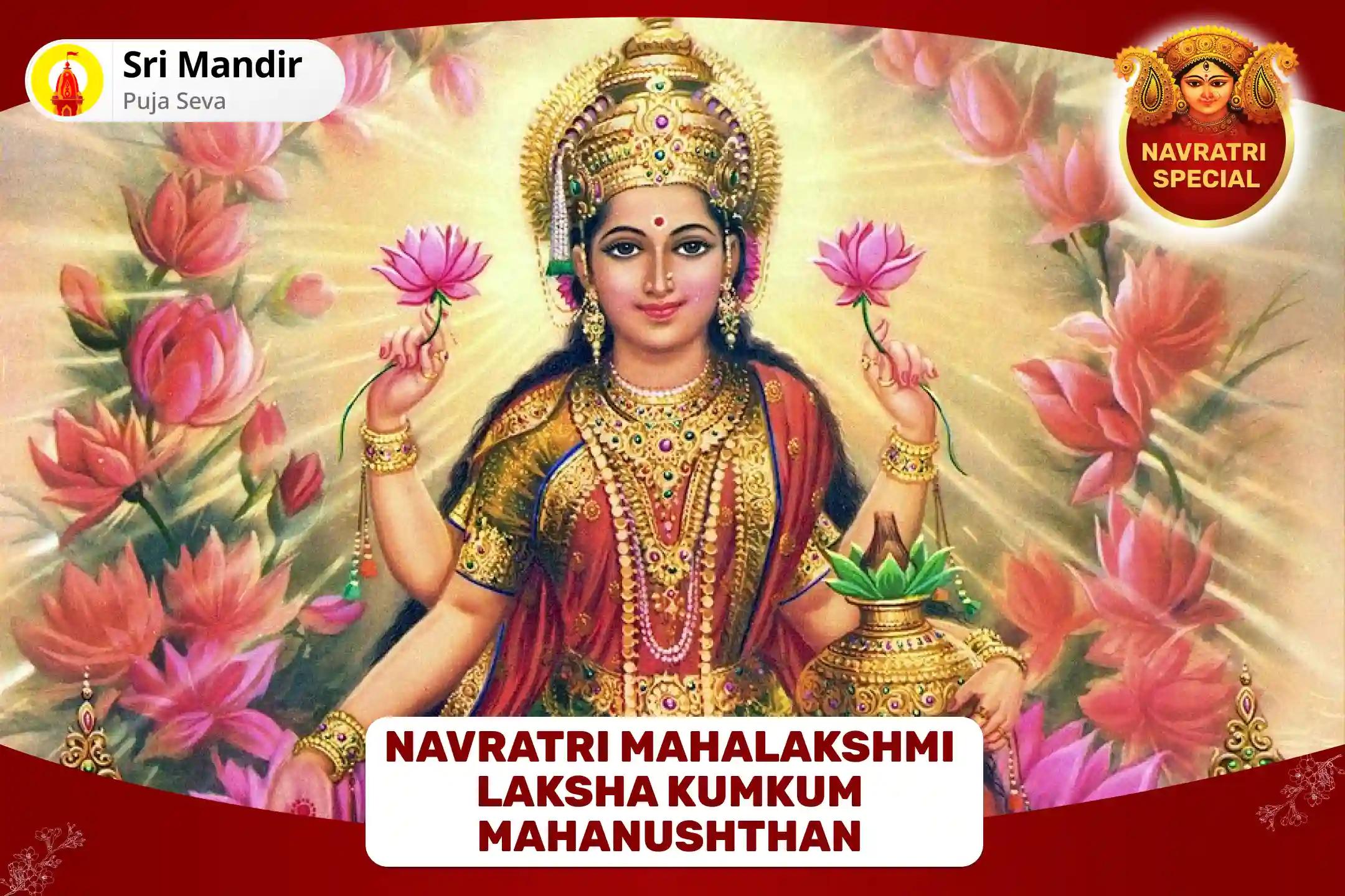 Navratri Mahalakshmi Laksha Kumkum Mahanushthan 1,00,000 Lakshmi Laksha Kumkum Archana and Mahalakshmi Ashtalakshmi Homa for Ultimate Abundance of Wealth and Debt Relief 