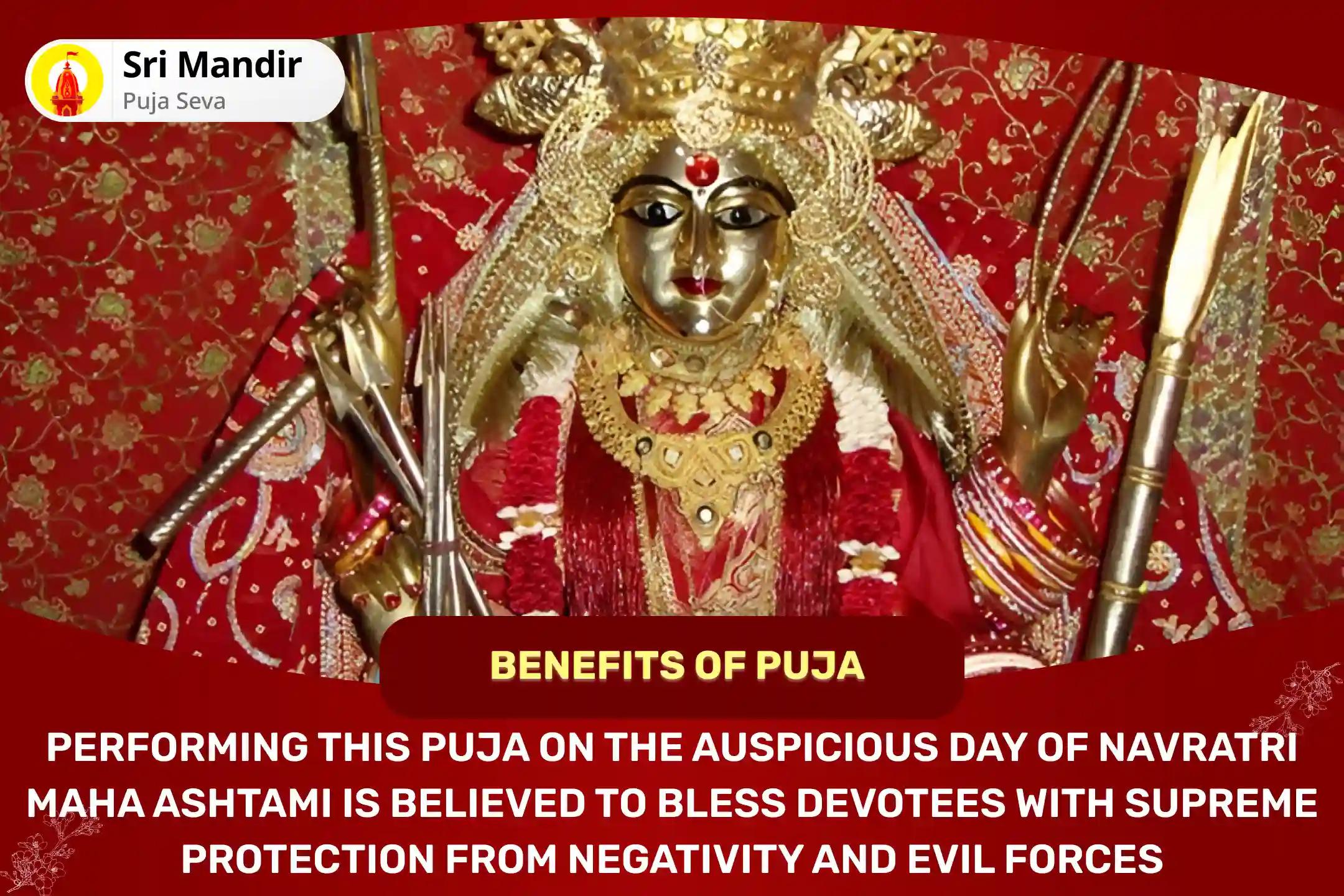 Navratri Maha Ashtami Devi Mahamaya Shaktipeeth Special Devi Mahamaya Tantra Yukta Havan and Pratyangira Vishnu Raksha Pujan For Blessings of Supreme Protection from Negativity and Evil Forces