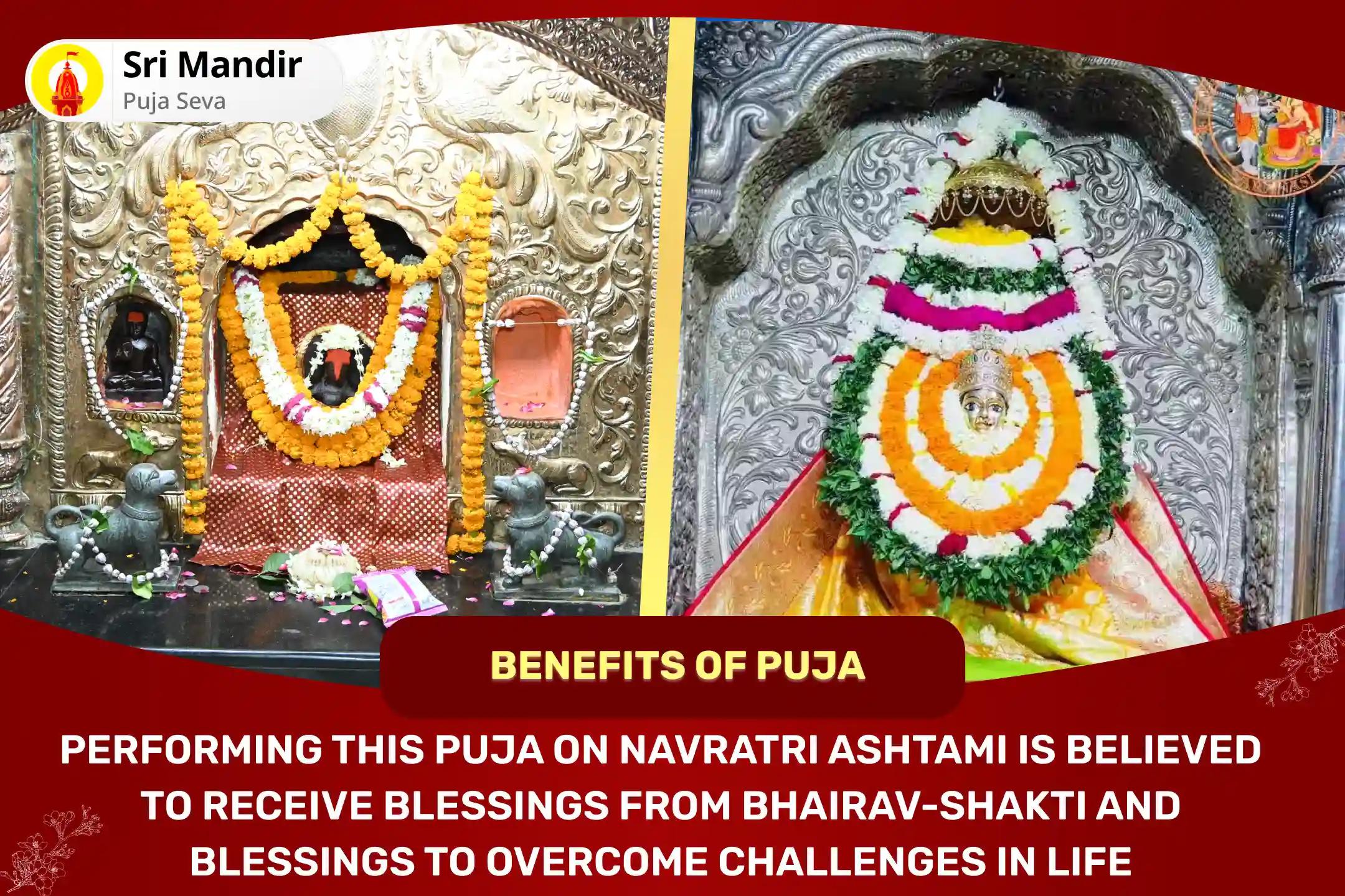 Navratri Maha Ashtami Bhairav-Shakti Special 1,00,008 Bhairav Ashtakshari Mantra Jaap and Navdurga Kalash Abhishek for Dual Energy Blessing to overcome Challenges in Life
