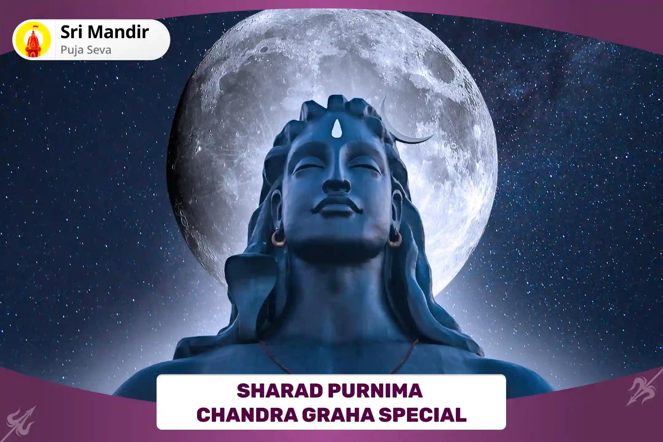 Sharad Purnima Chandra Graha Special 10,000 Chandra Beej Mantra Jaap and Shiv Rudrabhishek to Receive Blessings of Mental Well-Being and Emotional Stability