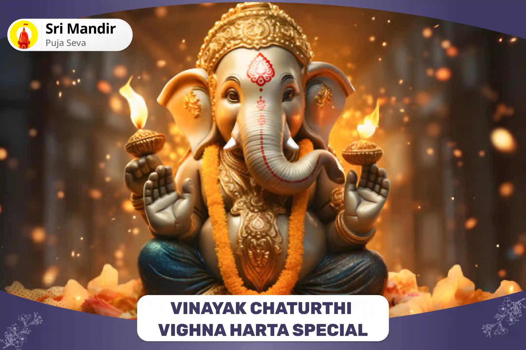 Vinayak Chaturthi Vighna Harta Special 11,000 Vighna Harta Ganesh Mool Mantra Jaap and Ashtavinayak Yagya for Protection from Negative Energies and Removal of Obstacles