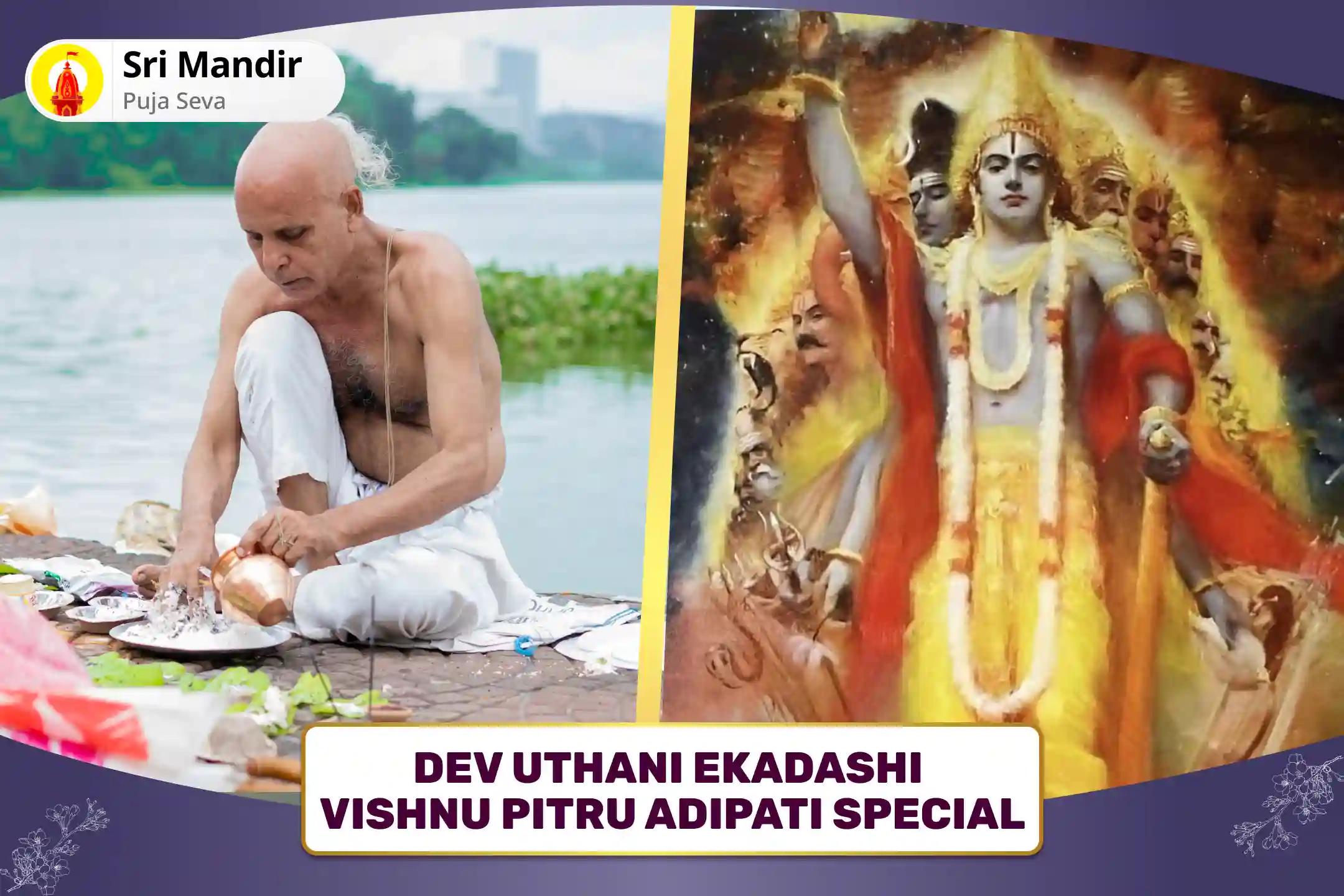 Dev Uthani Ekadashi Vishnu Pitru Adipati Special Narayan Bali, Naag Bali, and Pitru Shanti Mahapuja for Peace of Departed Souls