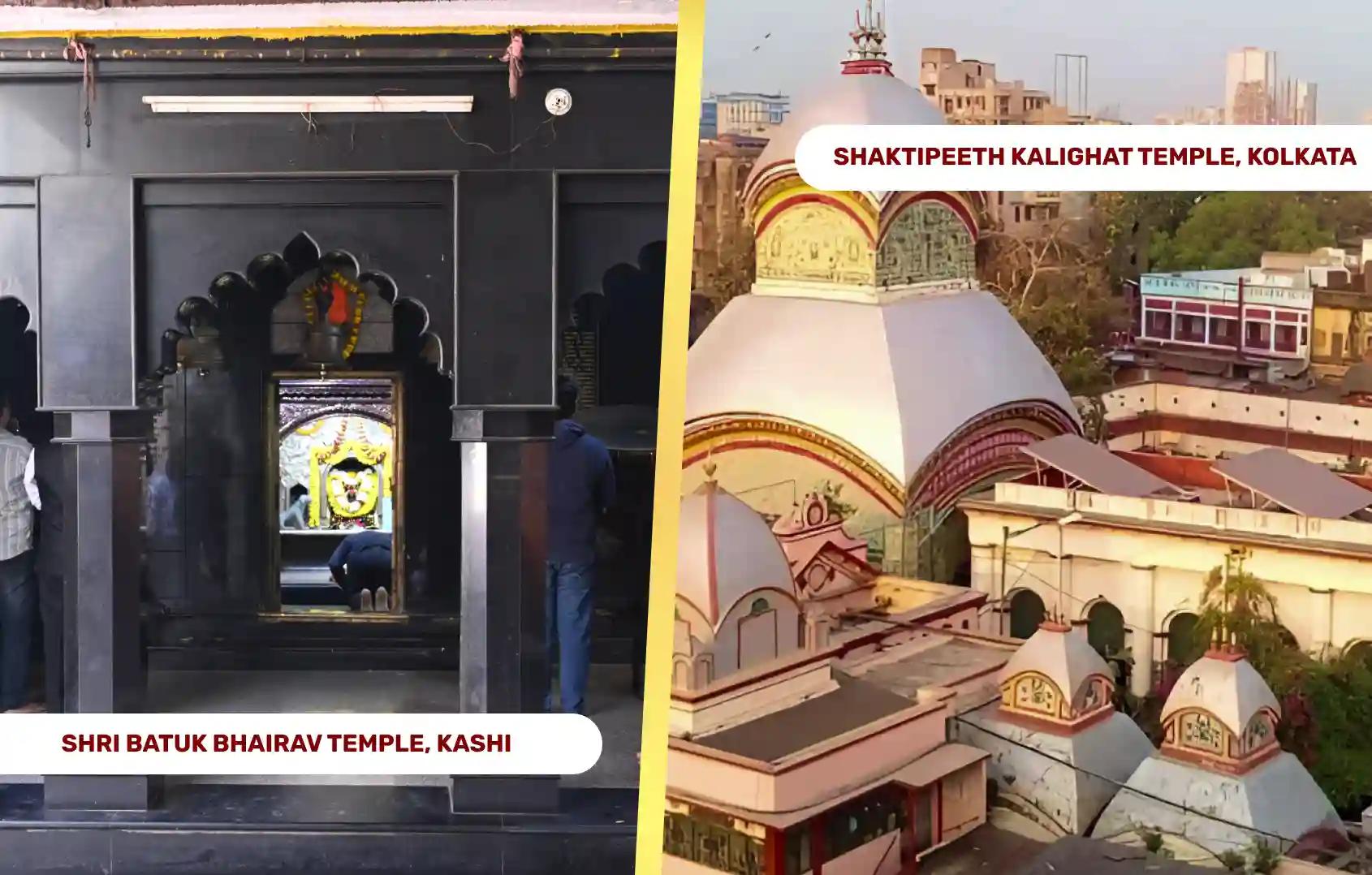 Batuk Bhairav Temple & Shaktipeeth Kalighat Temple, Kashi and Kolkata, Uttar Pradesh, West Bengal