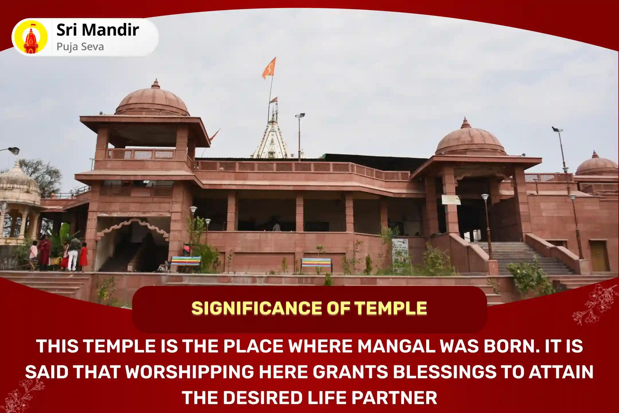Birthplace of Mangal Special Manglik Dosha Nivaran Mahapuja, Bhaat Puja and Shri Mangalnath Mahabhishek To get Blessings for Bliss in Relationship and to Avoid Delay in Marriage