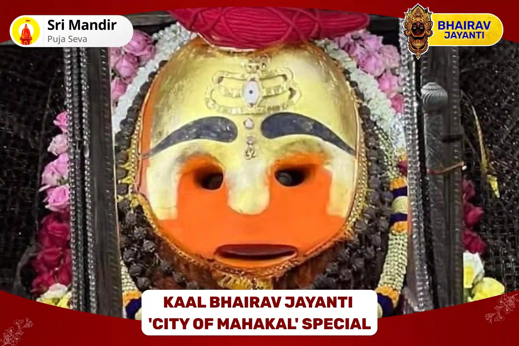 Kaal Bhairav Jayanti 'City of Mahakal' Special Kaal Bhairav 1008 Shahasra Namavali Pujan and Yagya for Divine Protection from Negative Energies and Evil Forces