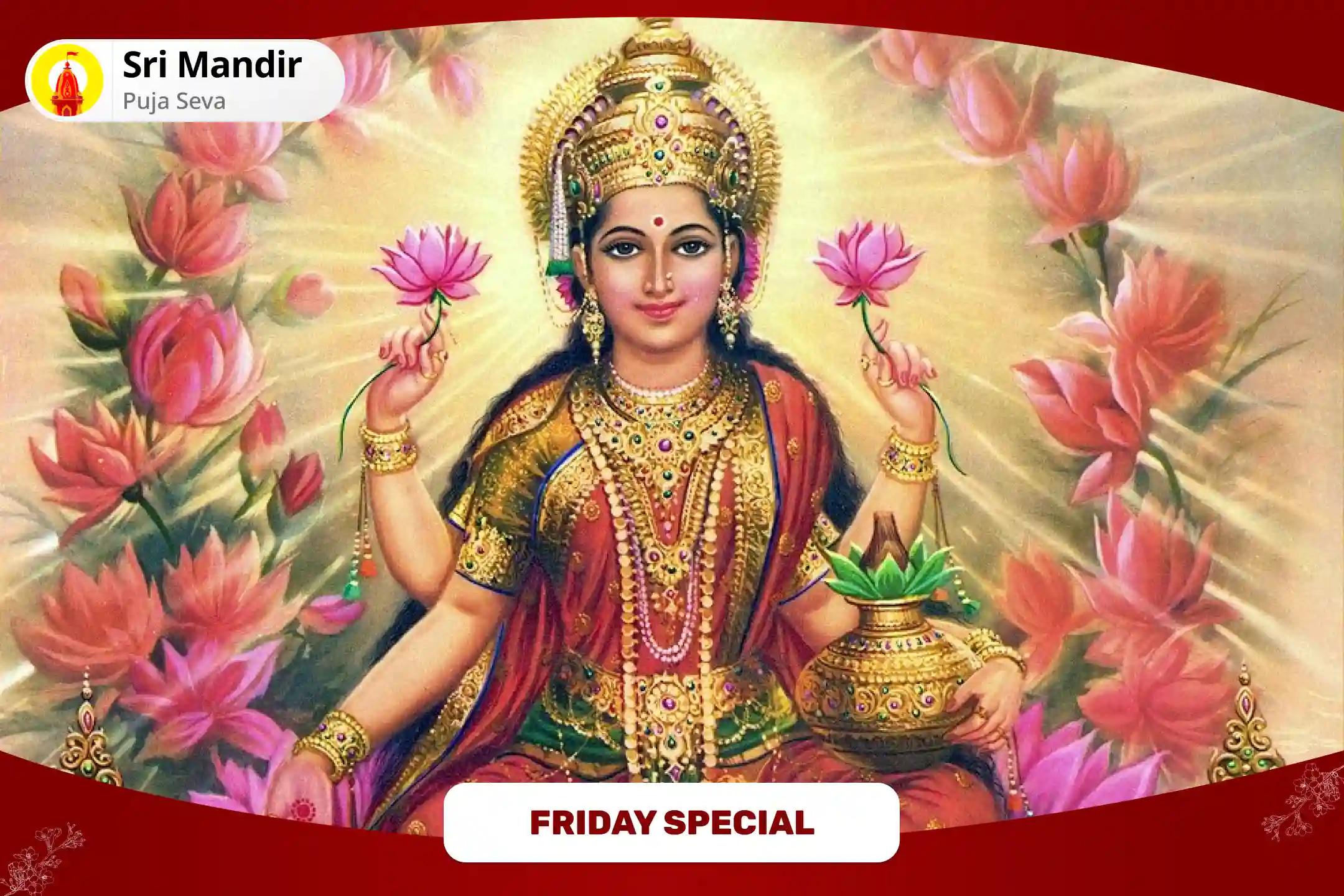 Friday Special 1,00,008 Maa Lakshmi Beej Mantra Jaap and Lakshmi Kuber Havan to get Blessings for Abundance of Wealth and Bliss in Life