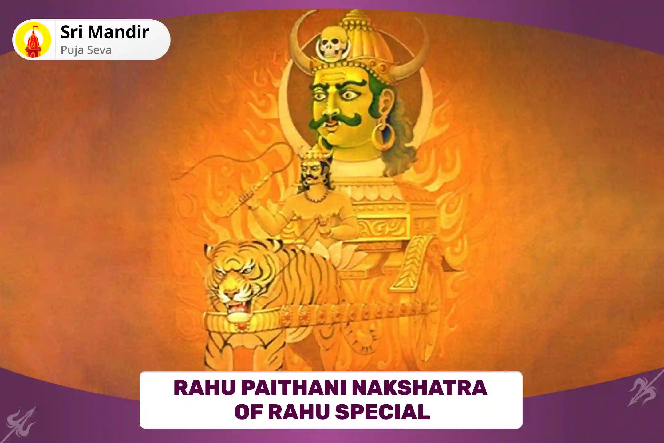 Rahu Paithani Nakshatra of Rahu Special 18,000 Rahu Mool Mantra Jaap and Dashansh Havan for Blessing of Mental Well-Being and Improved Judgement 