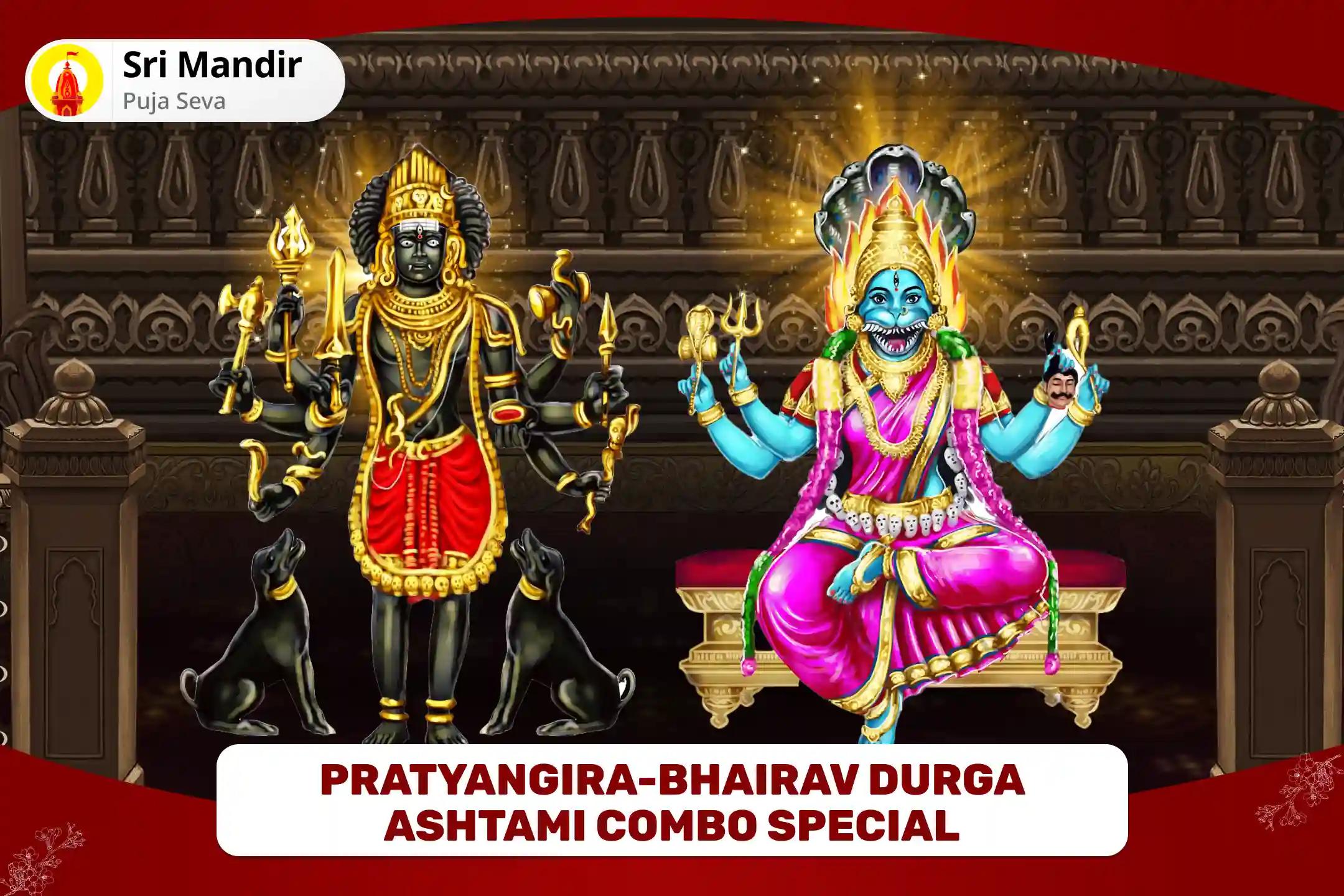 Pratyangira-Bhairav Durga Ashtami Combo Special 1,25,000 Pratyangira Mool Mantra Jaap and Kashi Bhairav Ashtakam for Supreme Protection from Negative Energies and Evil Malefic Forces