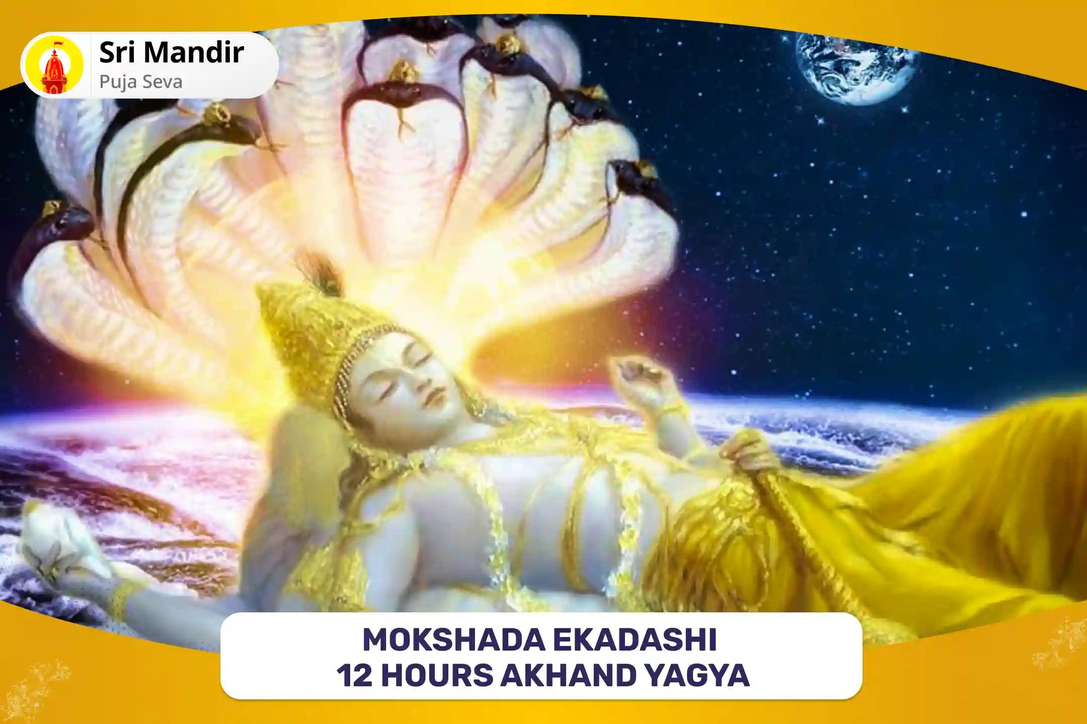Mokshada Ekadashi 12 Hours Akhand Yagya Satya Narayan Katha, 51,000 Vishnu Dwadakshari Mantra Jaap and Sudarshana Homa for Material Well-being and Promoting Emotional Well-Being