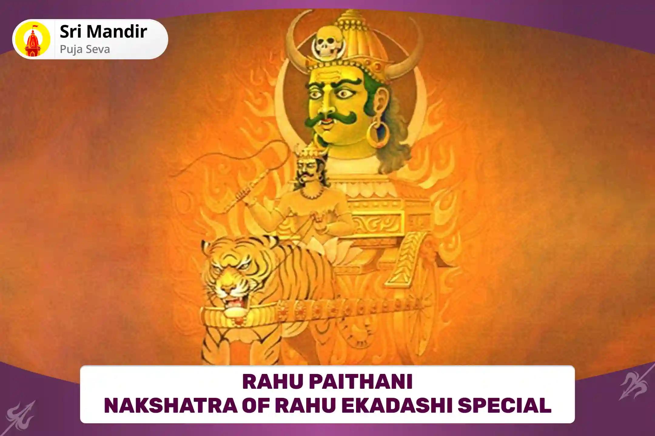 Rahu Paithani Nakshatra of Rahu Ekadashi Special 18,000 Rahu Mool Mantra Jaap and Dashansh Havan for Blessing of Mental Well-Being and Improved Judgement