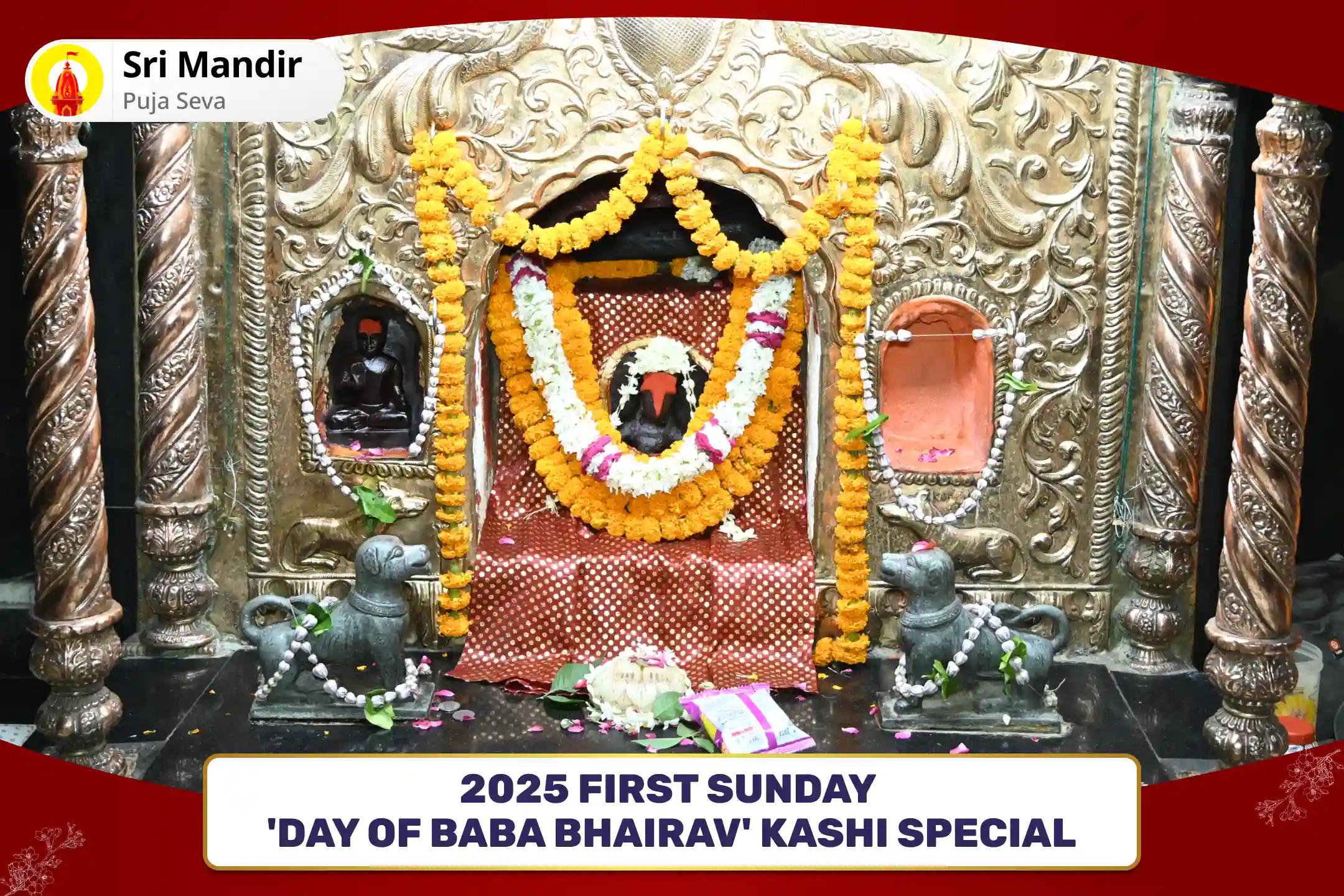 2025 First Sunday 'Day of Baba Bhairav' Kashi Special Swarnakarshan Bhairav Mantra Jaap, Batuk Bhairav Stotra Path and Havan for Debt Relief, Financial Abundance and Stability