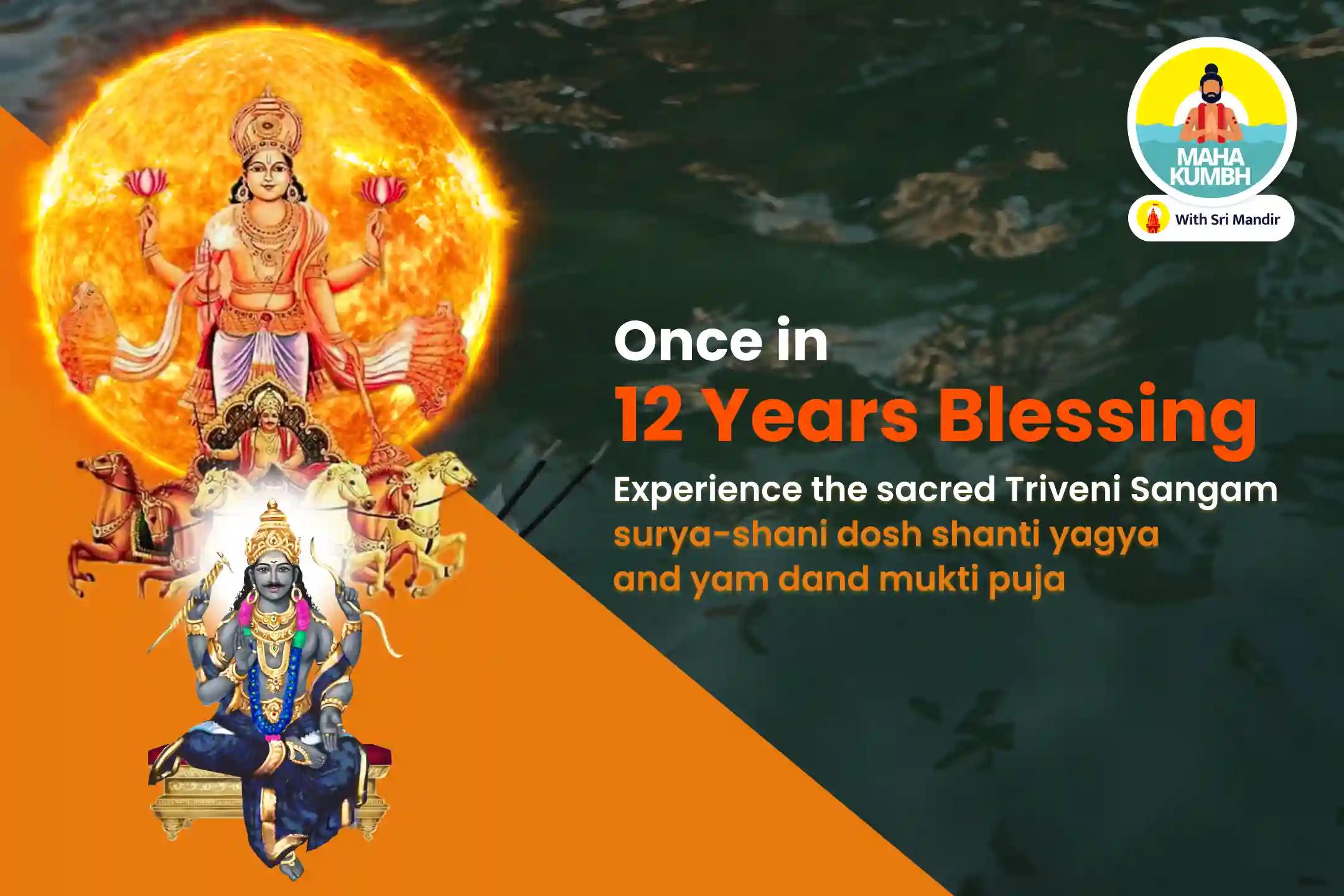 Mahakumbh Triveni Sangam Surya Shani-Shanti Special Surya-Shani Dosh Shanti Yagya and Yam Dand Mukti Puja for Overcoming Conflicts and Karmic Debts in Life