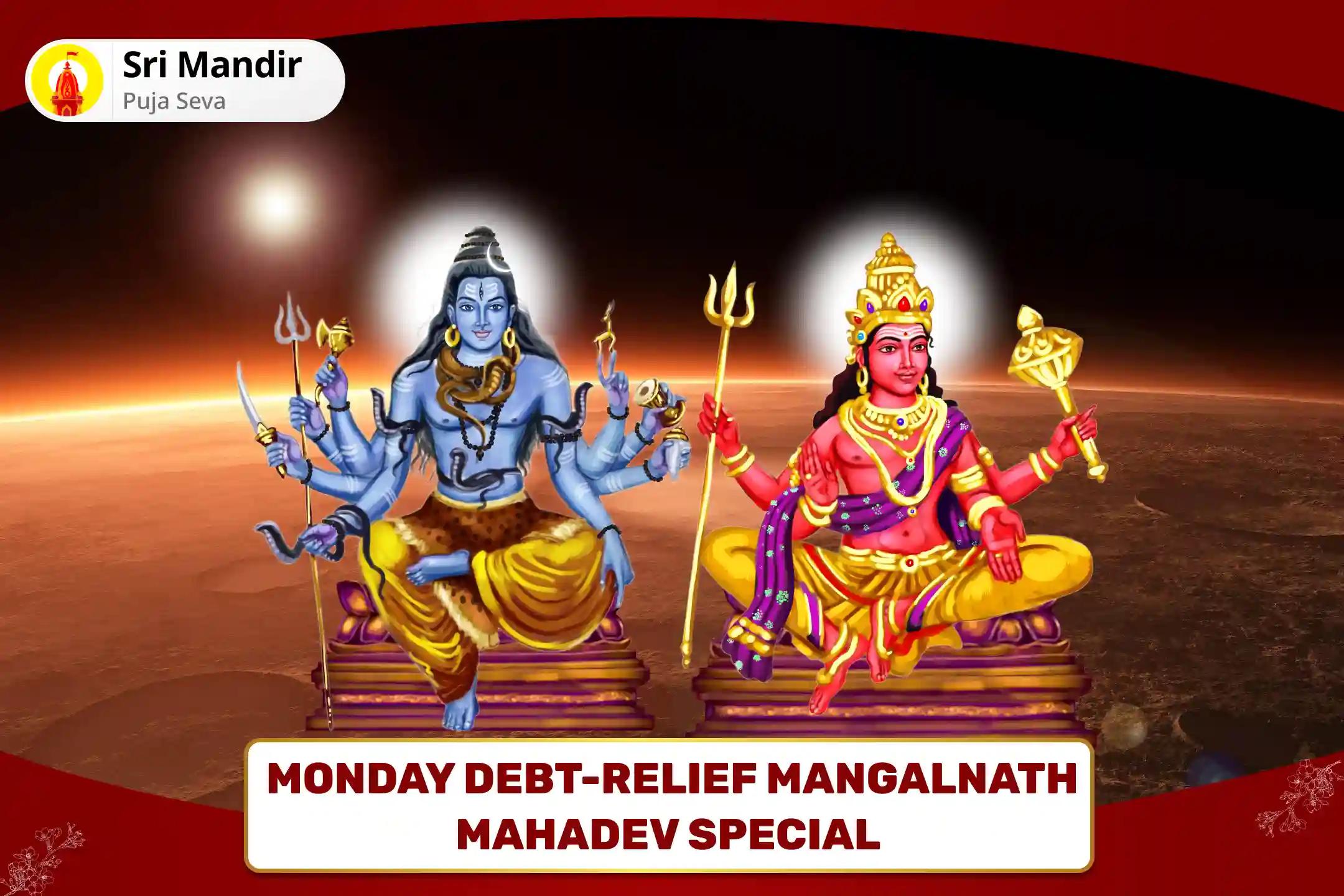 Monday Debt-Relief Mangalnath Mahadev Special Vishwanath Mangal Stotra, Mangalnath Rudrabhishek and Rin Mukti Shiv Havan to Overcome Accumulating Debt and Reckless Spending
