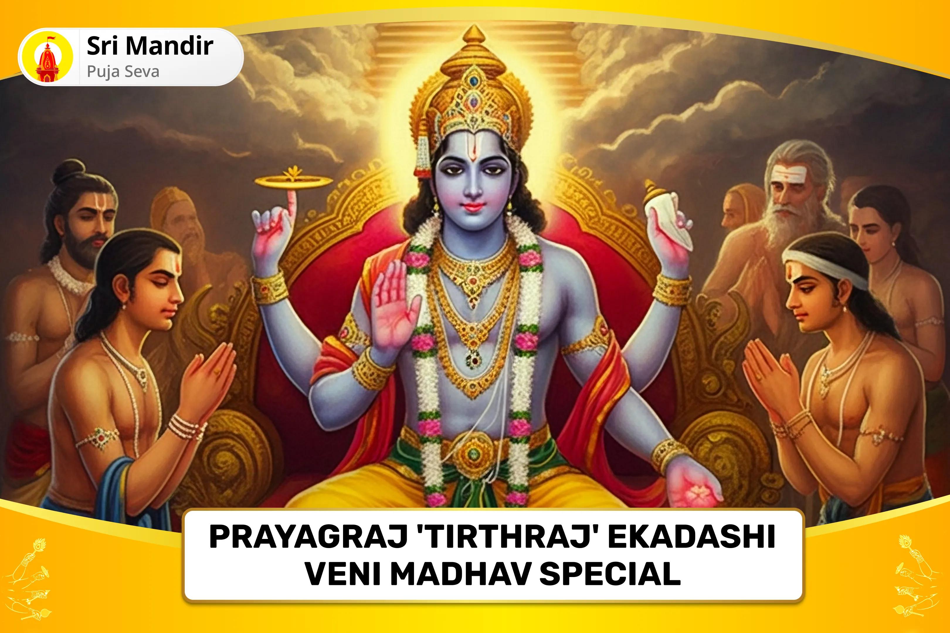 Prayagraj 'Tirthraj' Ekadashi Veni Madhav Special 11,000 Vishnu Dwadakshari Mantra Jaap, Shri Suktam and Sudarshana Homa for Blessings of Abundance of Wealth and Prosperity in the Family