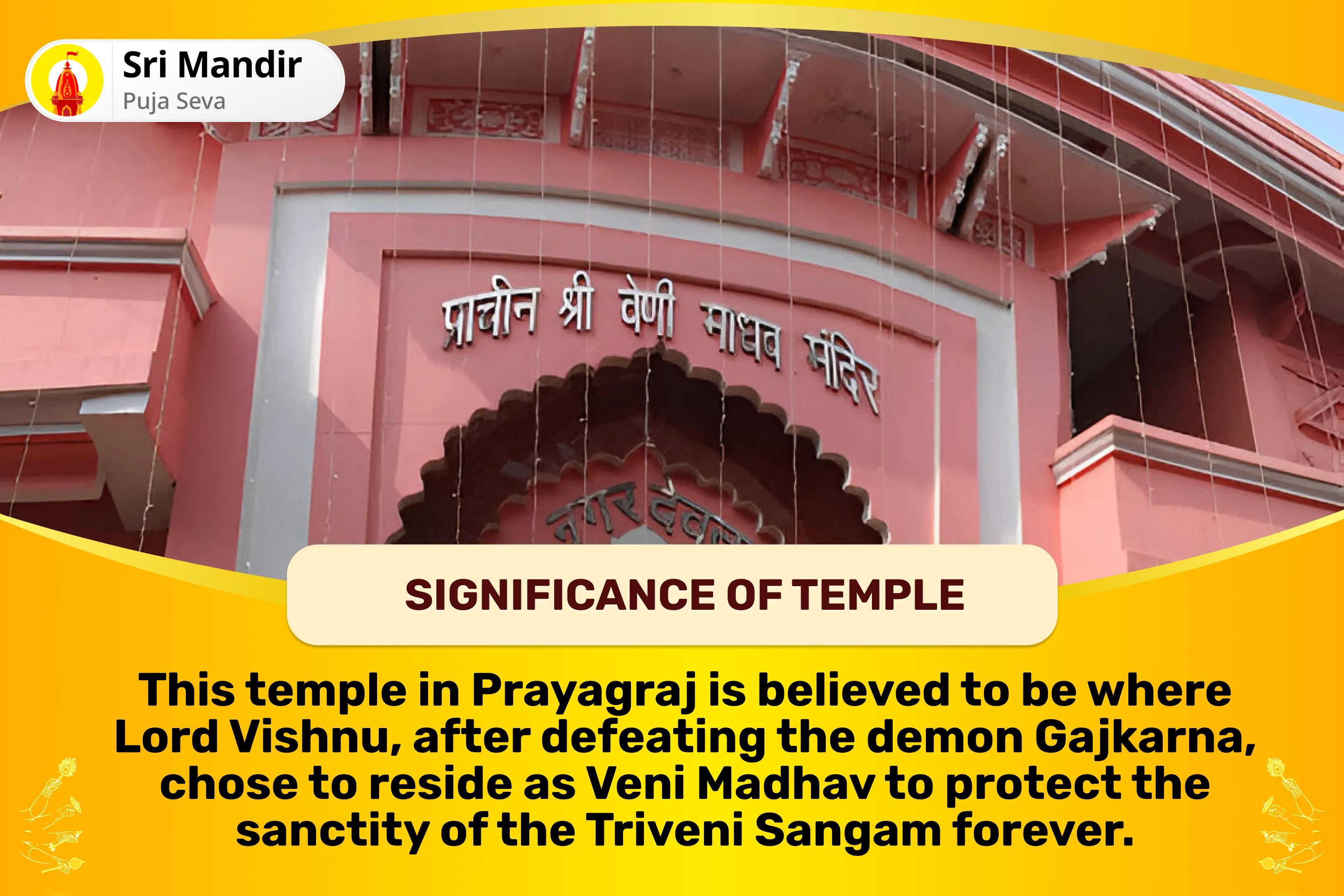 Prayagraj 'Tirthraj' Ekadashi Veni Madhav Special 11,000 Vishnu Dwadakshari Mantra Jaap, Shri Suktam and Sudarshana Homa for Blessings of Abundance of Wealth and Prosperity in the Family
