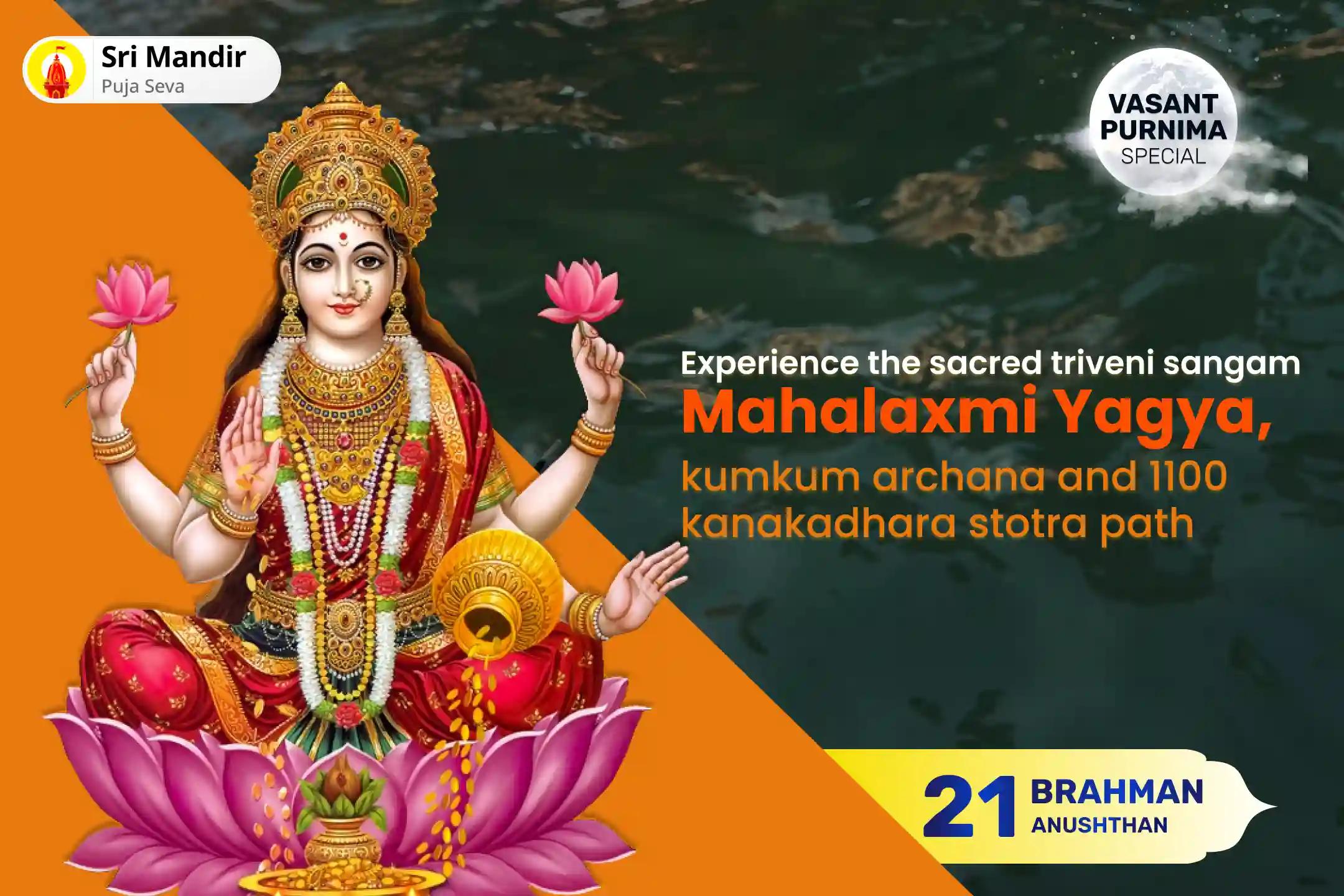 Vasant Purnima Lakshmi Jayanti 21 Brahmin Special Mahalaxmi Yagya, Kumkum Archana and 1100 Kanakadhara Stotra Path for Blessings of Abundance and Prosperity