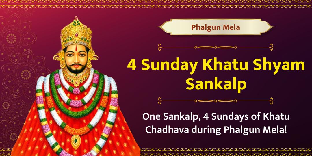 Phalguna Mela 4 Sunday Khatu Shyam Chadhava Sankalp