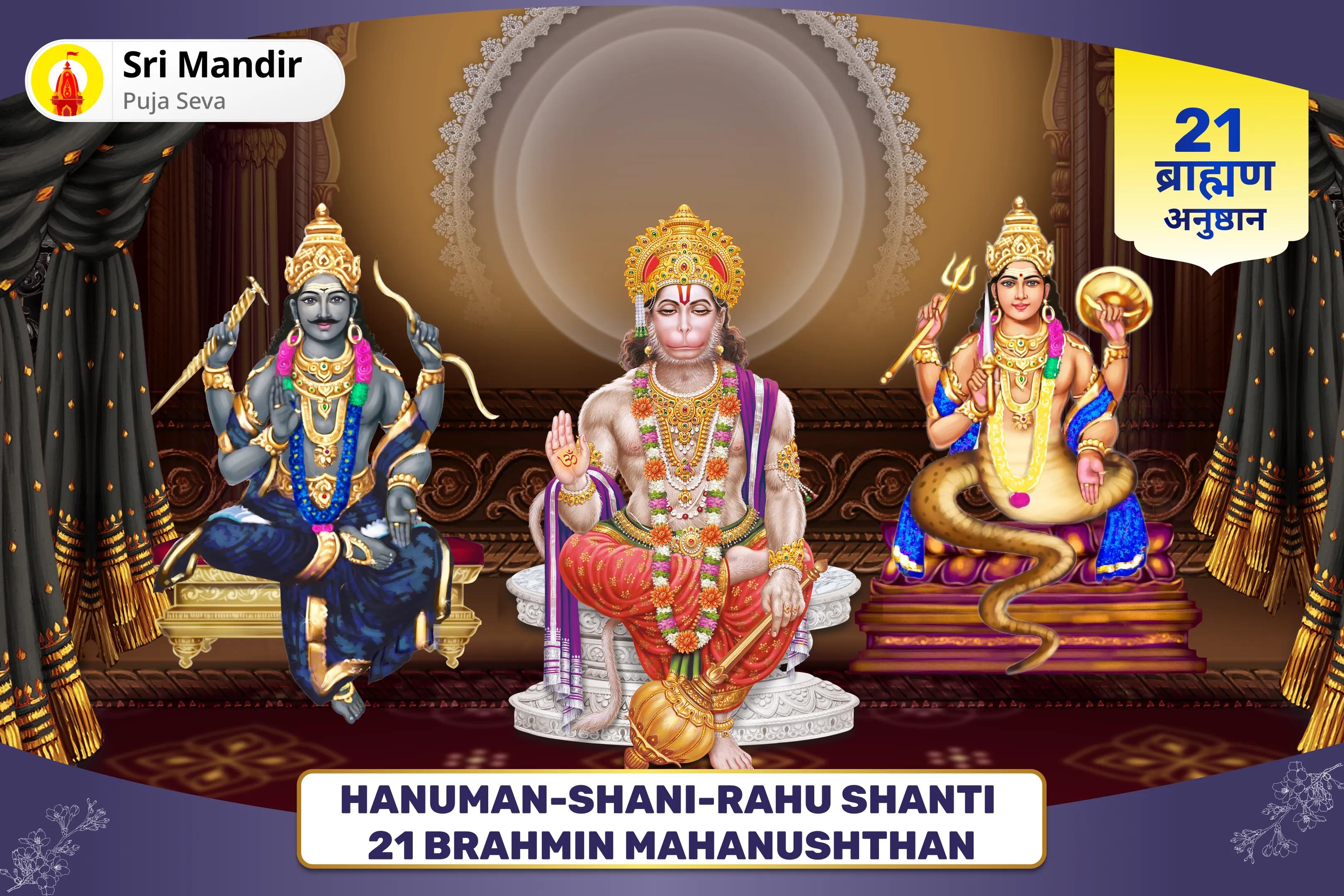 Hanuman-Shani-Rahu Shanti 21 Brahmin Mahanushthan 21,000 Hanuman Gayatri Mantra Jaap, 19,000 Shani Mool Mantra Jaap and 18,000 Rahu Mool Mantra Jaap for Removing Negativity and Ensuring Protection from Obstacles in Life