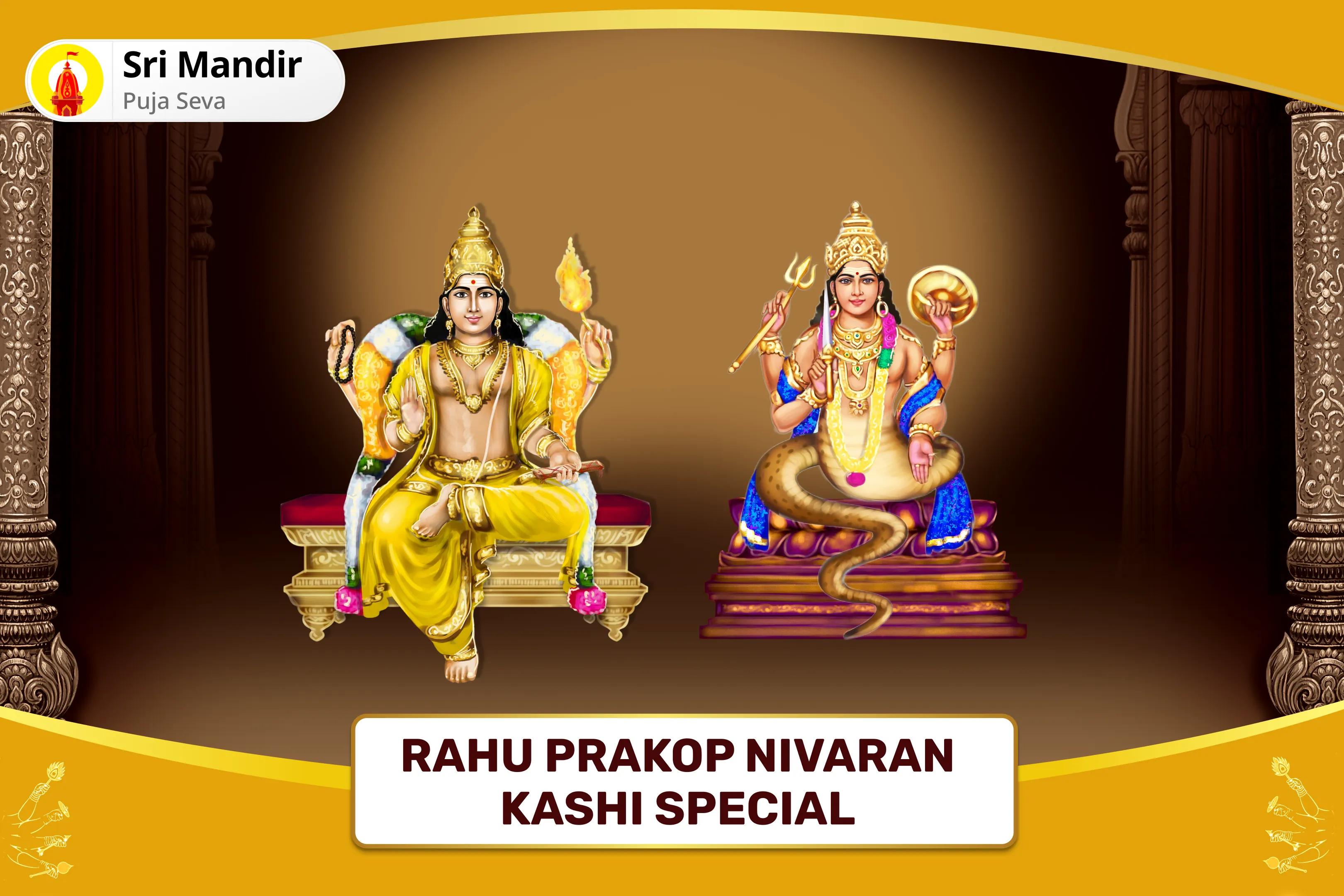 Rahu Prakop Nivaran Kashi Special Brihaspati-Rahu Yuti Dosha Nivaran 18,000 Rahu Mool Mantra Jaap, 16,000 Brihaspati Mool Mantra Jaap and Havan for Prosperity and Material Well-Being