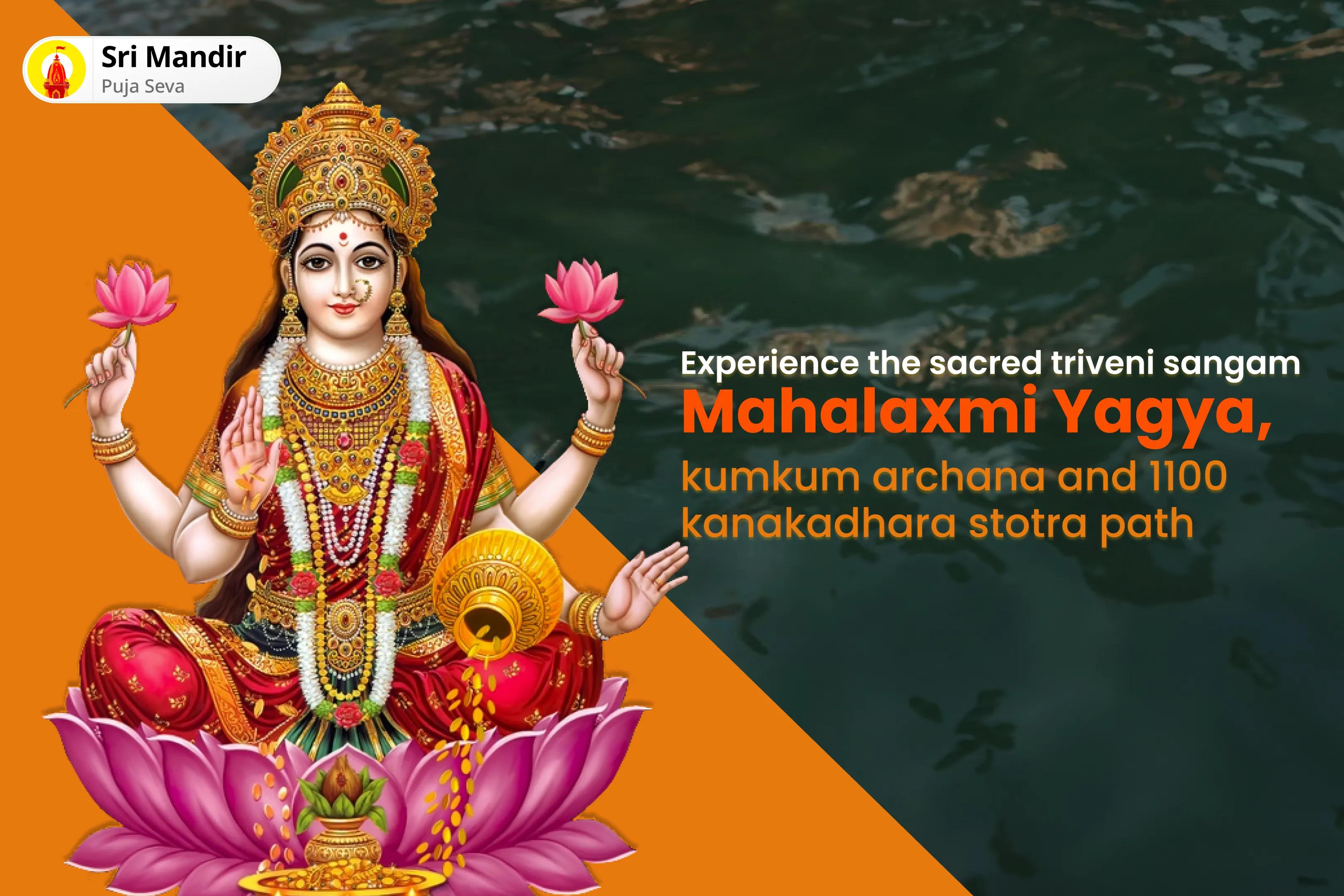Friday Triveni Sangam 21 Brahmin Special Mahalaxmi Yagya, Kumkum Archana and 1100 Kanakadhara Stotra Path for Blessings of Abundance and Prosperity