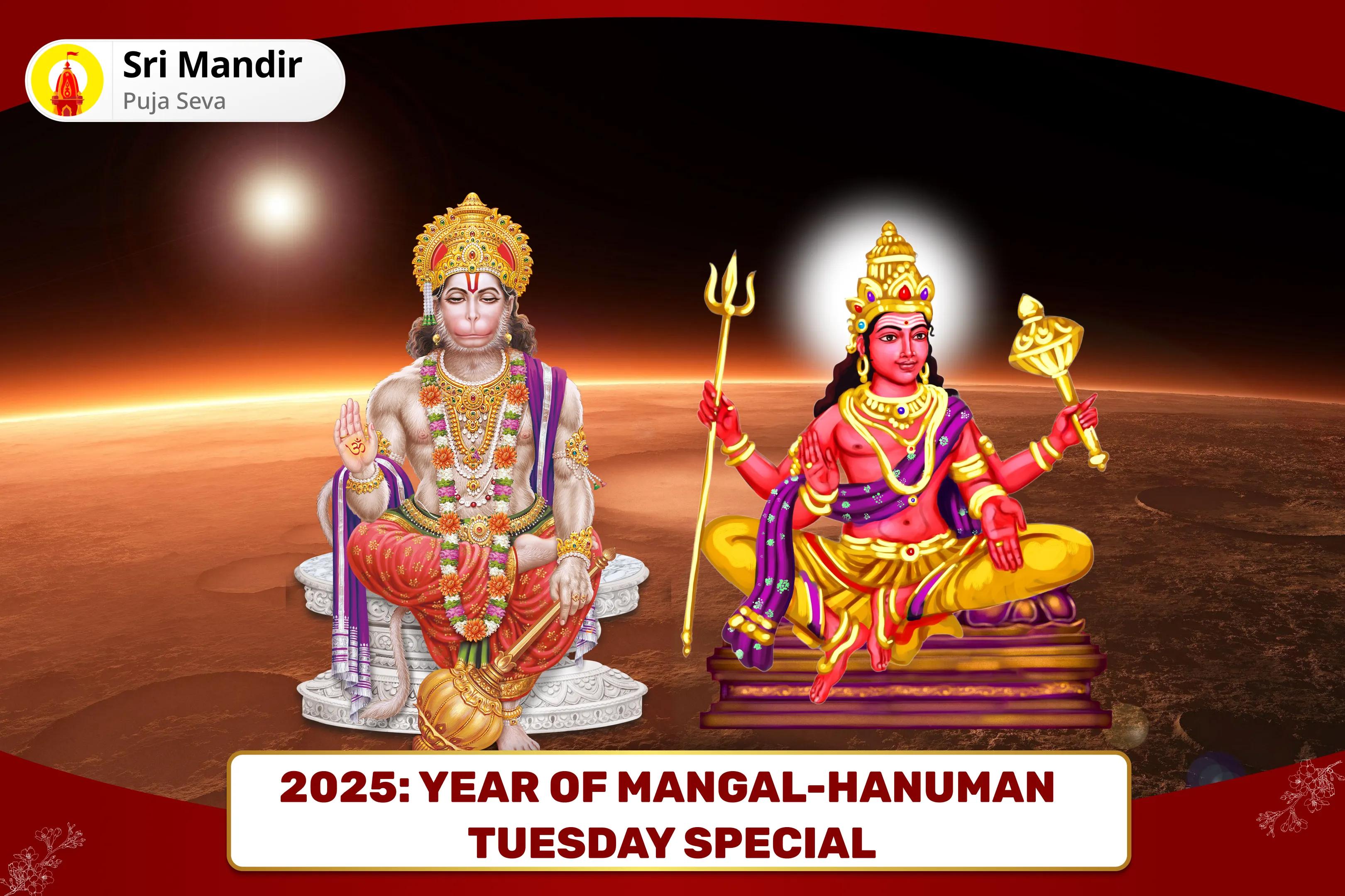 2025: Year of Mangal-Hanuman Tuesday Special 7000 Mangal Graha Shanti Mantra Jaap and Shatrunjay Hanumatstotram Yagya for Overcoming Anger and Aggression to Resolve Conflicts in Life