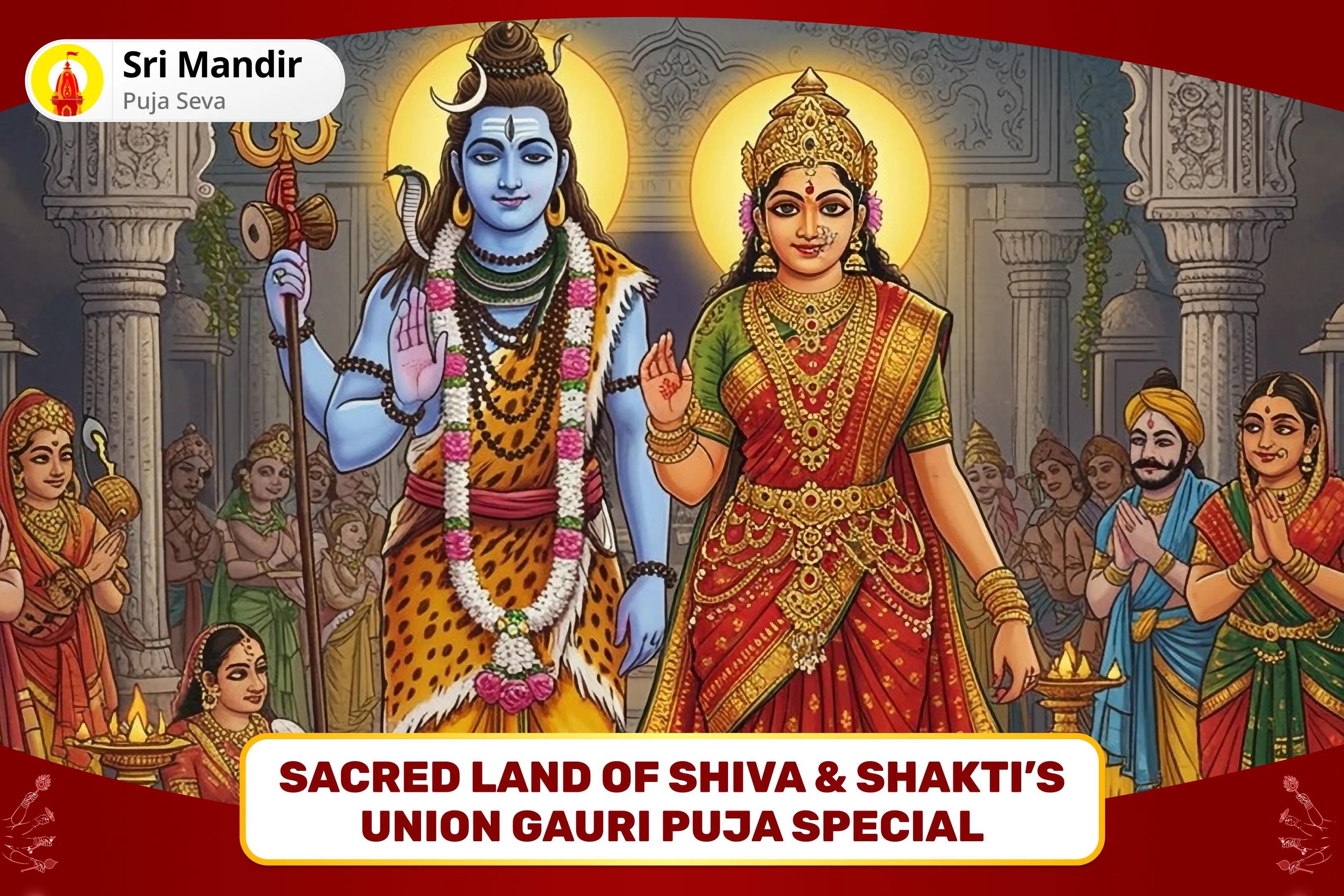 Sacred Land of Shiva & Shakti’s Union Gauri Puja Special Shiv Parvati Vivah Pujan Devi Mahatmyam Path and Ardhanareshwar Puja for Marital Bliss & Relationship Strengthening
