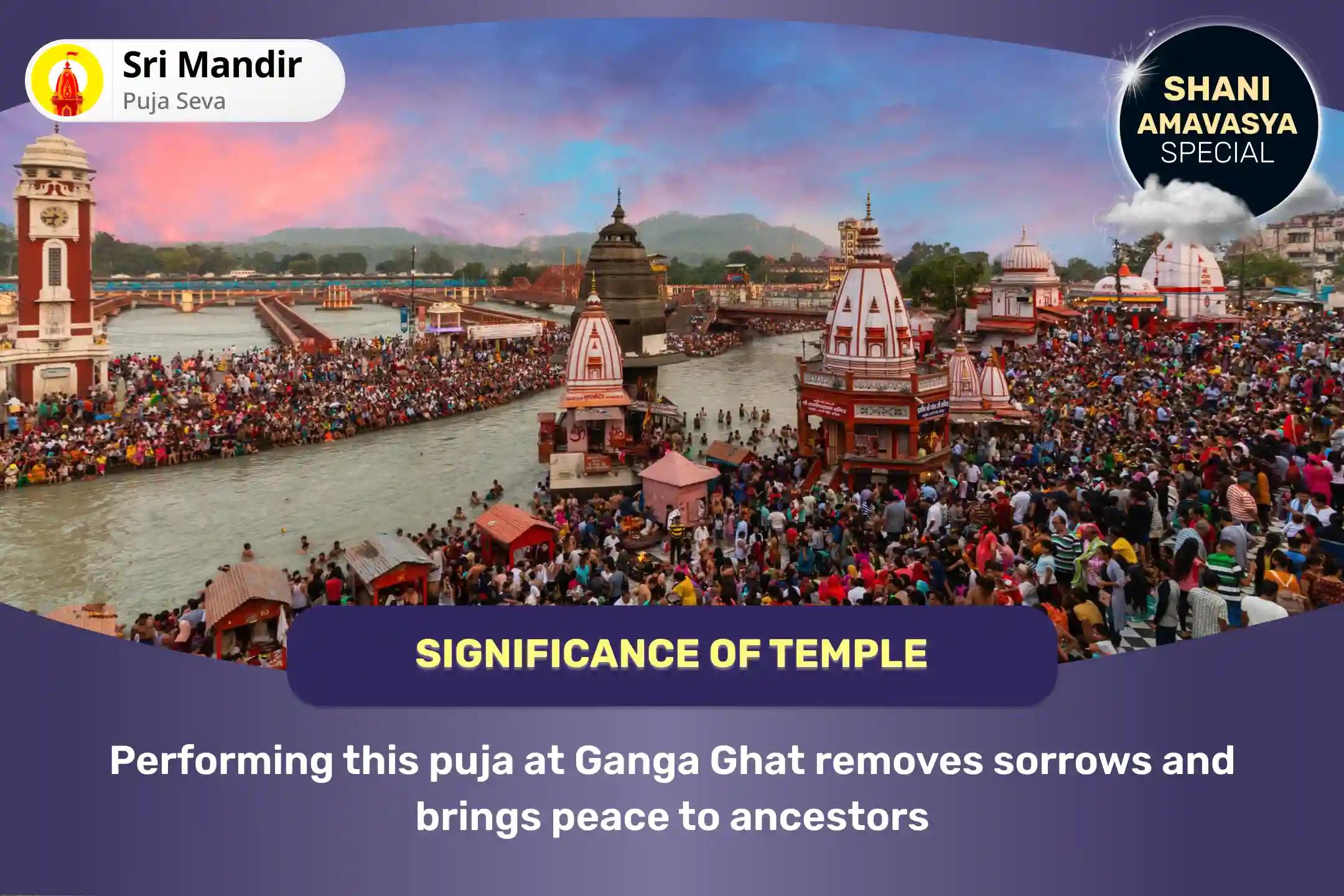 Shani Amavasya Pitru Dosh Shanti Ganga Ghat Special Narayan Bali, Naag Bali and Pitru Shanti Mahapuja for Peace of Departed Souls