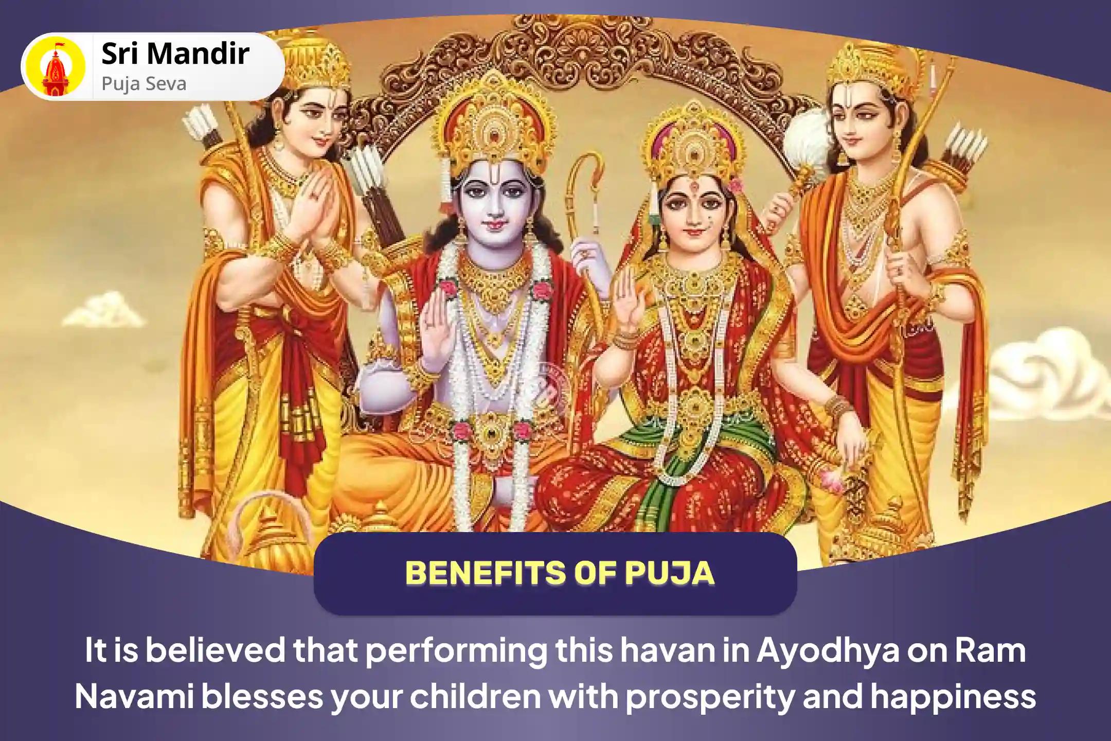 Ram Navami Ram Janmotsav Ayodhya Special Putra Kameshti Havan for Blessing for Prosperity and Well-Being of your Children