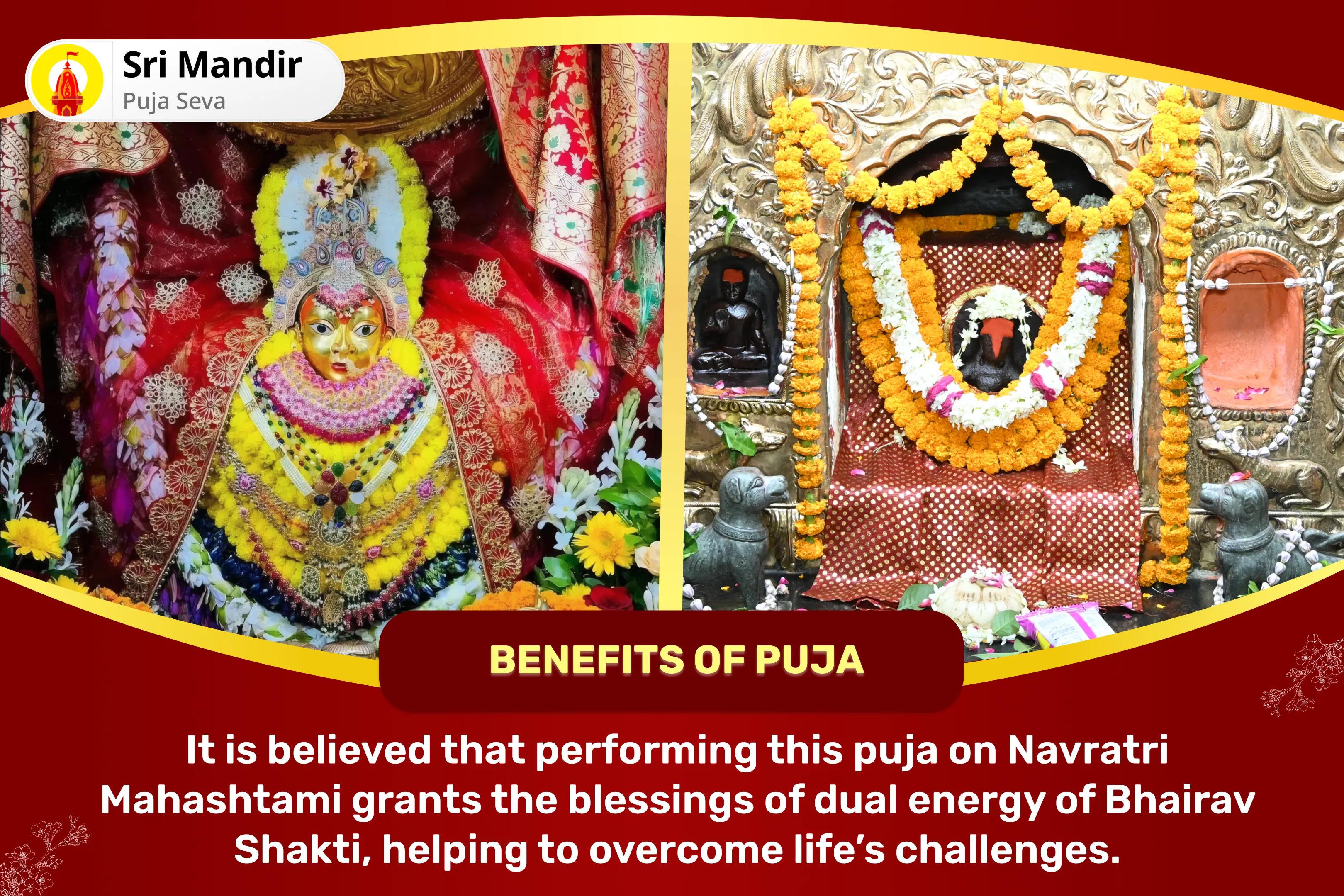 Navratri Maha Ashtami Bhairav-Shakti Special 1,00,008 Bhairav Ashtakshari Mantra Jaap and Navdurga Kalash Abhishek for Dual Energy Blessing to overcome Challenges in Life