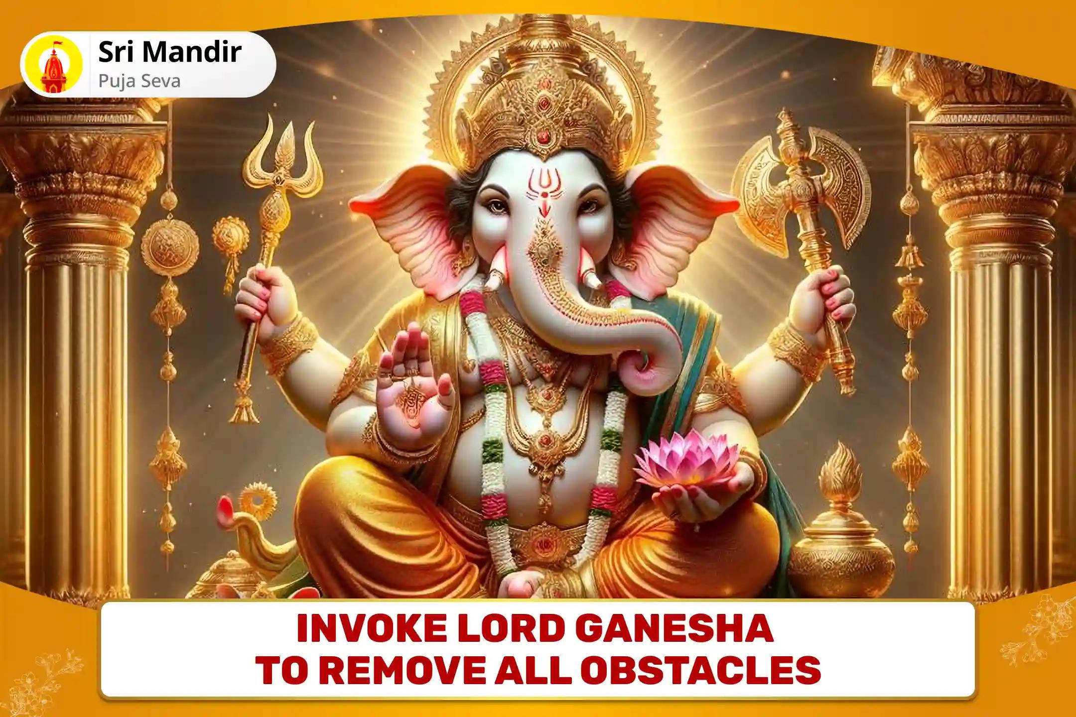 Wednesday Ganesh 'Obstacles Removal' Special Ganesh Vighnaharta Puja and Havan for Removal of all the Obstacles and Struggles in Life