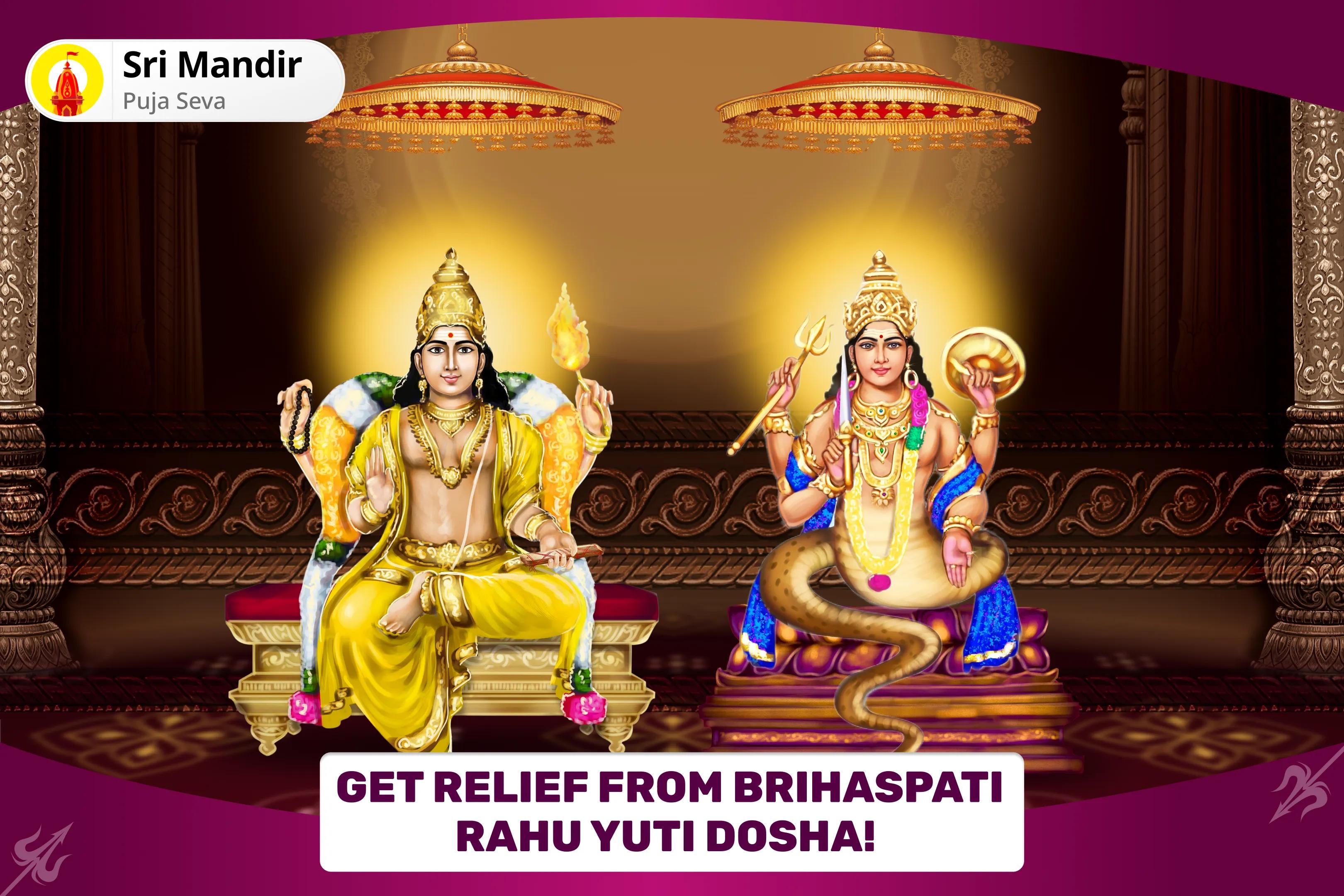 Rahu Shanti Wealth and Prosperity Special Brihaspati-Rahu Yuti Dosha Nivaran 18,000 Rahu Mool Mantra Jaap, 16,000 Brihaspati Mool Mantra Jaap and Havan for Prosperity and Material Well-Being