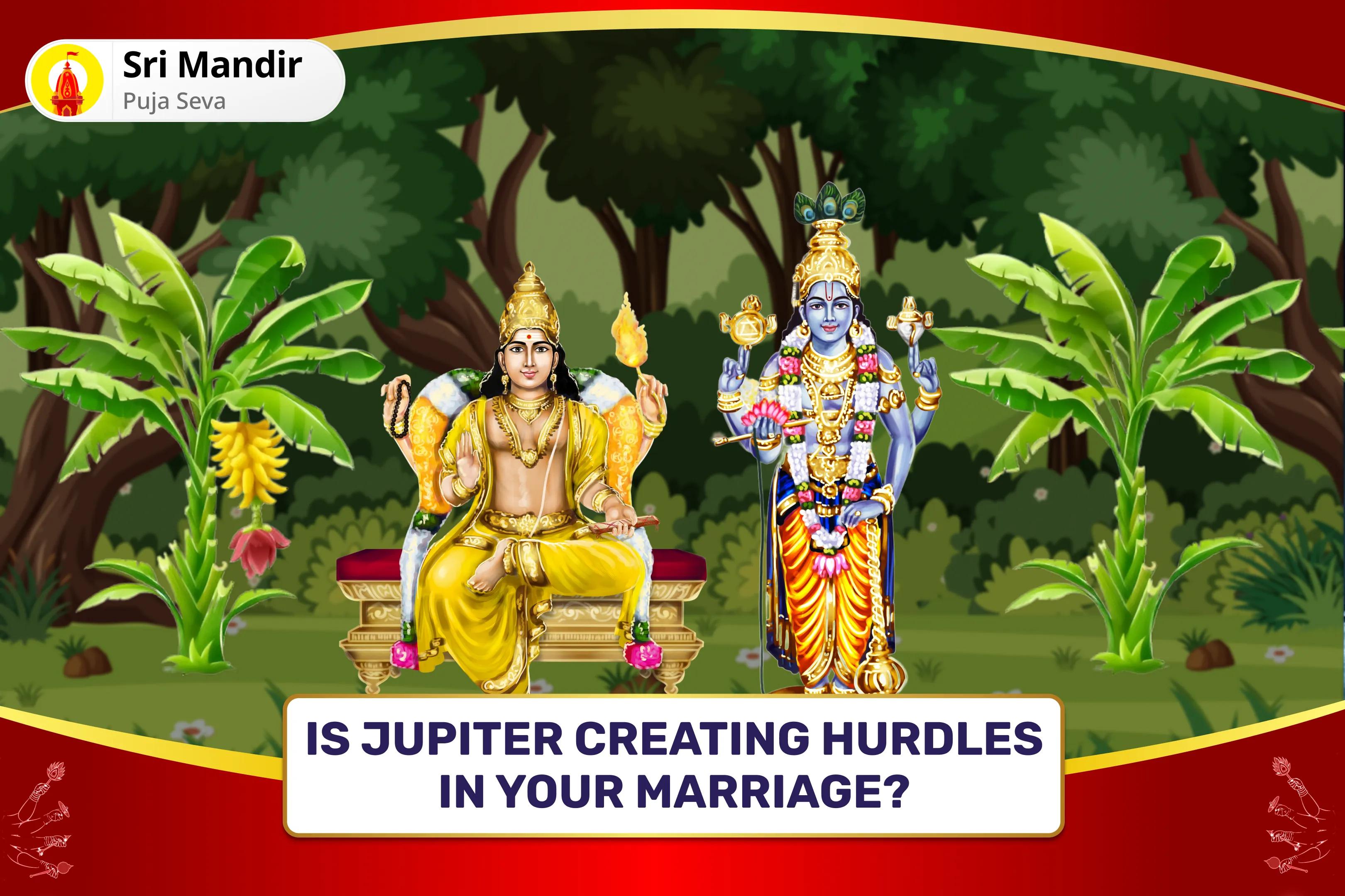 Marital Conflicts & Delay Remedy Special Brihaspati Guru Graha Yagya, Vishnu Sahasranama and Banana Tree Puja