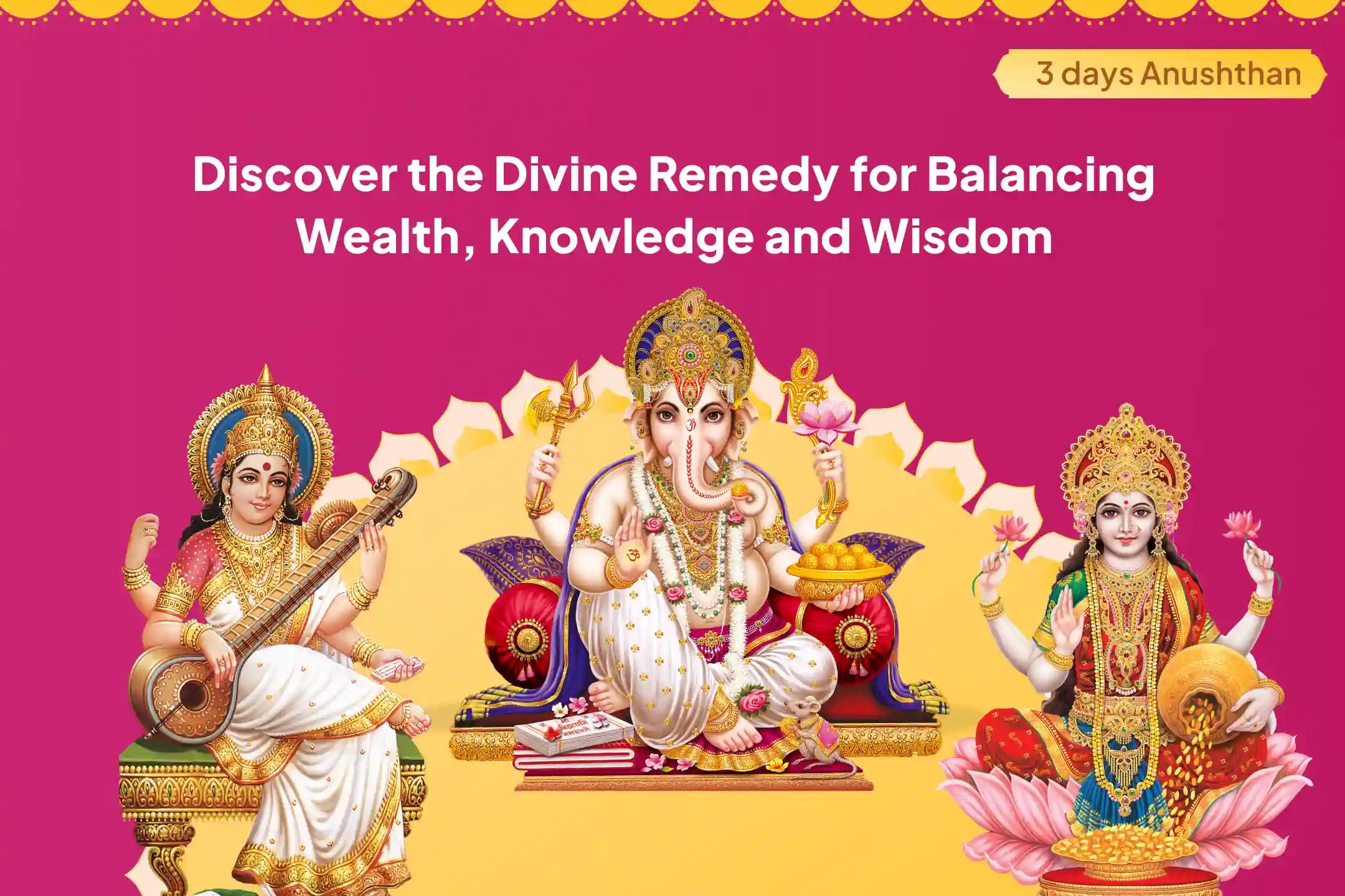 Ganesh-Lakshmi-Saraswati 3-Day Anushthan Buddhi, Dhan, Vidhya Prapti Pujan The Ultimate Divine Trinity for Success, Wisdom and Abundanceand Maha Yagya The Ultimate Divine Trinity for Success, Wisdom and Abundance