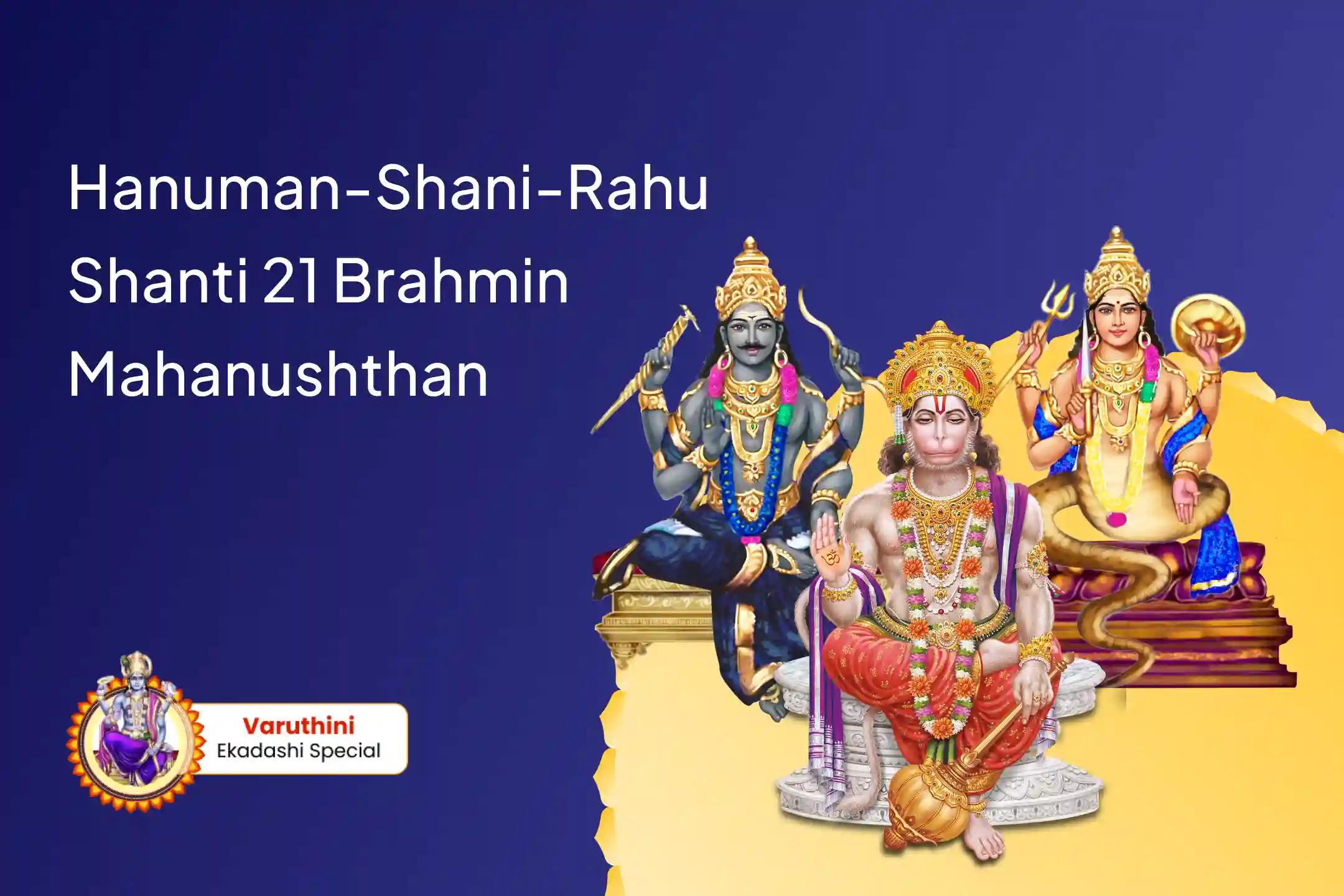 Hanuman-Shani-Rahu Shanti 21 Brahmin Mahanushthan 21,000 Hanuman Gayatri Mantra Jaap, 19,000 Shani Mool Mantra Jaap and 18,000 Rahu Mool Mantra Jaap For Removing Negativity and Ensuring Protection from Obstacles in Life