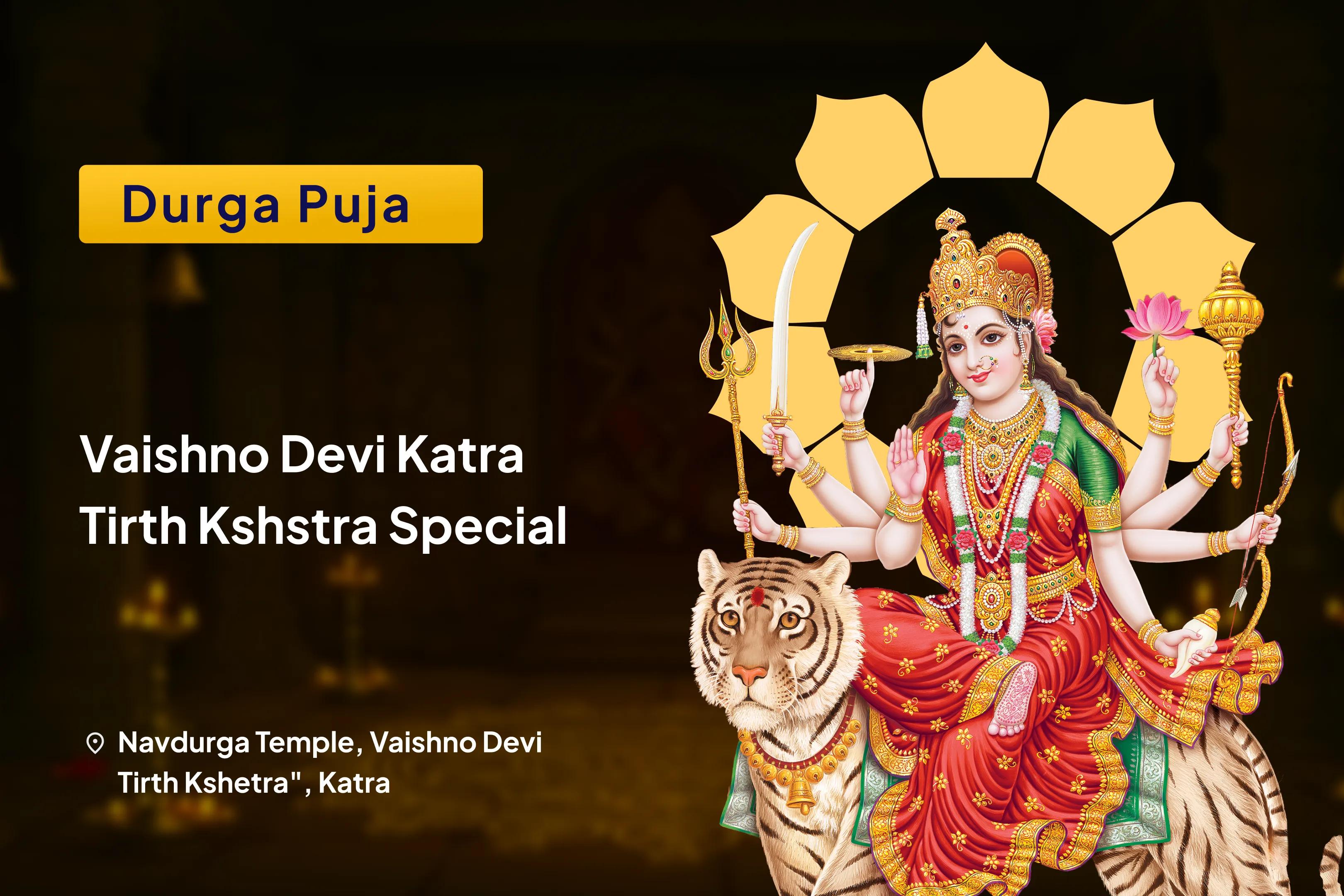 Vaishno Devi Katra Tirth Kshetra Special Vaishno Devi Tirth Durga Nav Chandi Pujan and Havan For Protection from Negativity, Enemies and Evil Eye