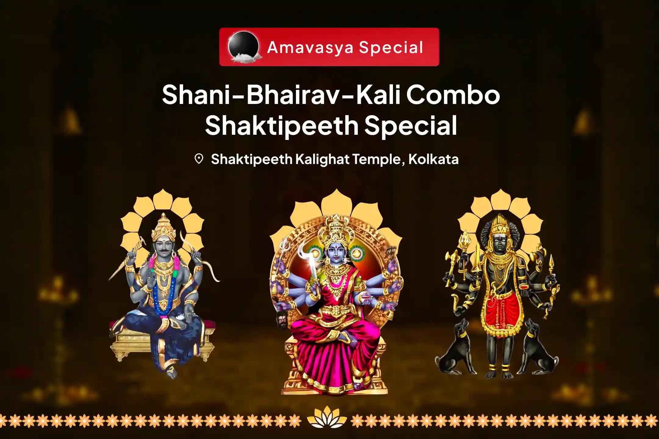 Amavasya Shani-Bhairav-Kali Combo Shaktipeeth Special Shani Graha Shanti Pujan and Bhairav-Kali Raksha Kavach Mahayagya for Overcoming Obstacles, Misfortunes and Delays in Life