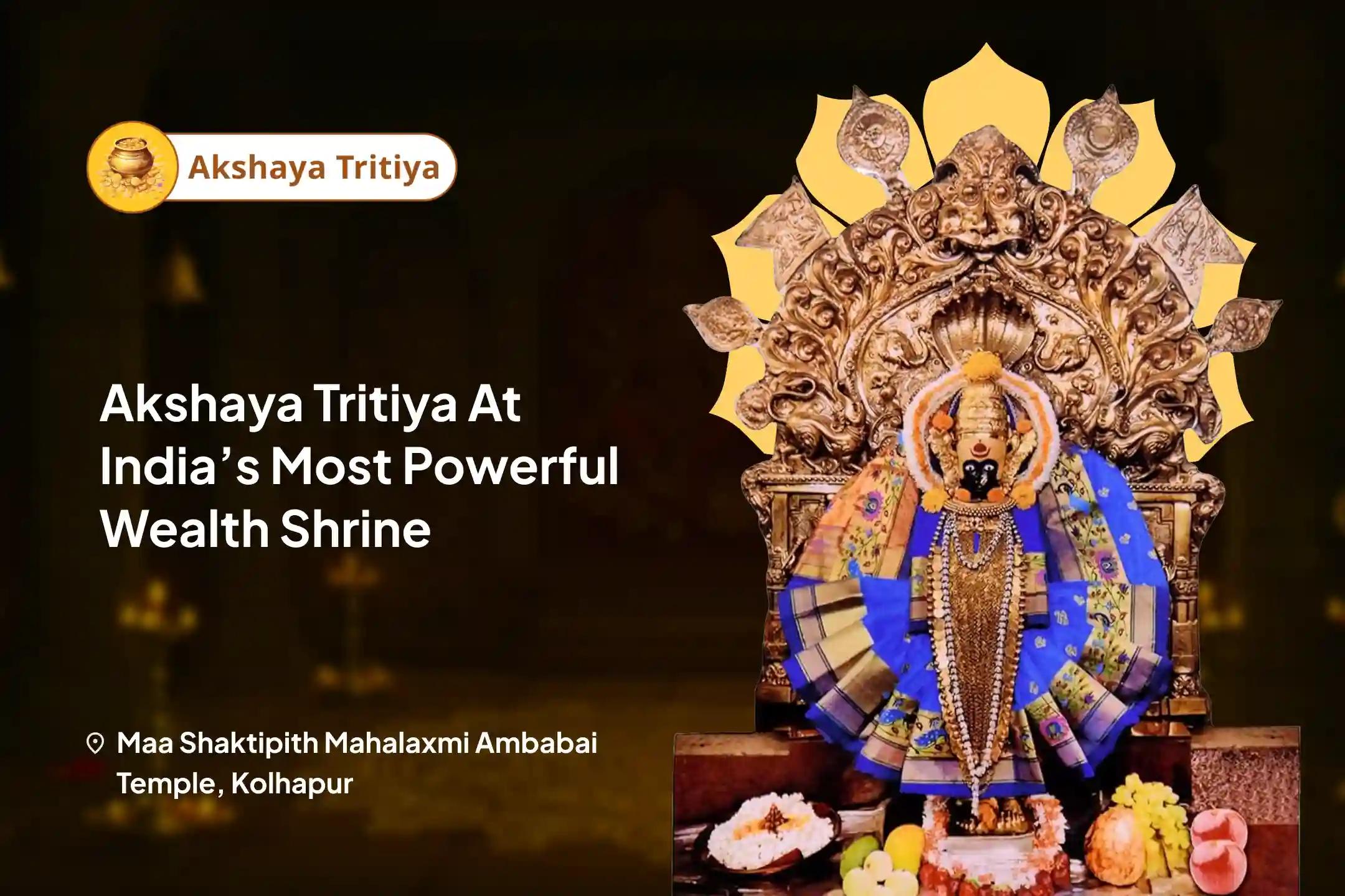 Akshaya Tritiya at India’s Most Powerful Wealth Shrine Akshaya Tritiya Wealth Awakening Ceremony with 11,000 Mahalakshmi Mantra Chants for Never-Ending Wealth And Long-Term Prosperity