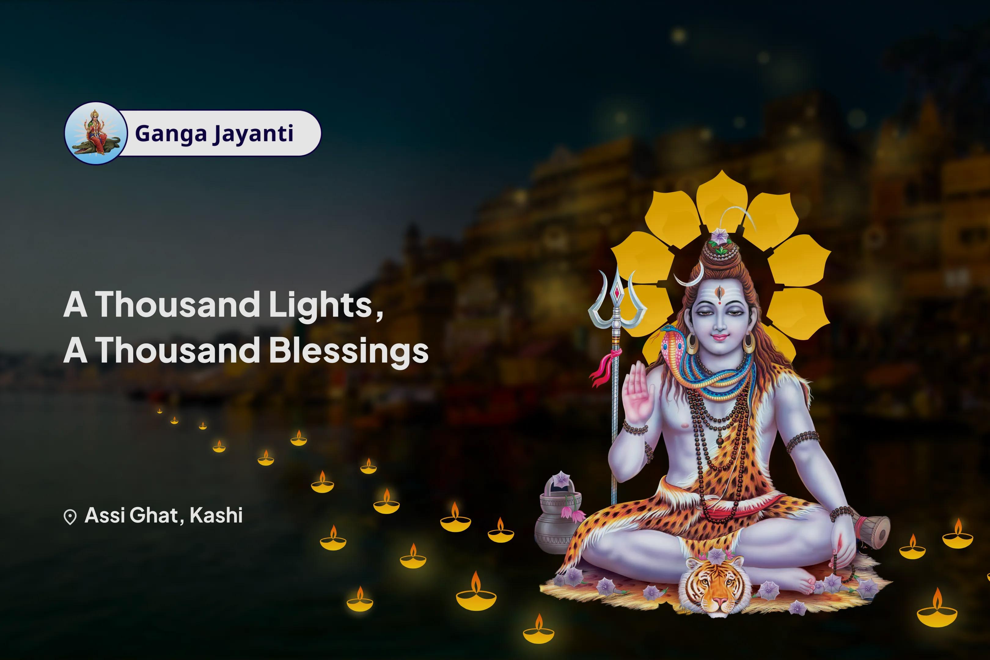 Ganga Jayanti - A Thousand Lights, A Thousand Blessings 1008 Deep Daan to Ganga with Rudrabhishek & Ganga Janmotsav Pujan for Material Abundance and Prosperity in Household
