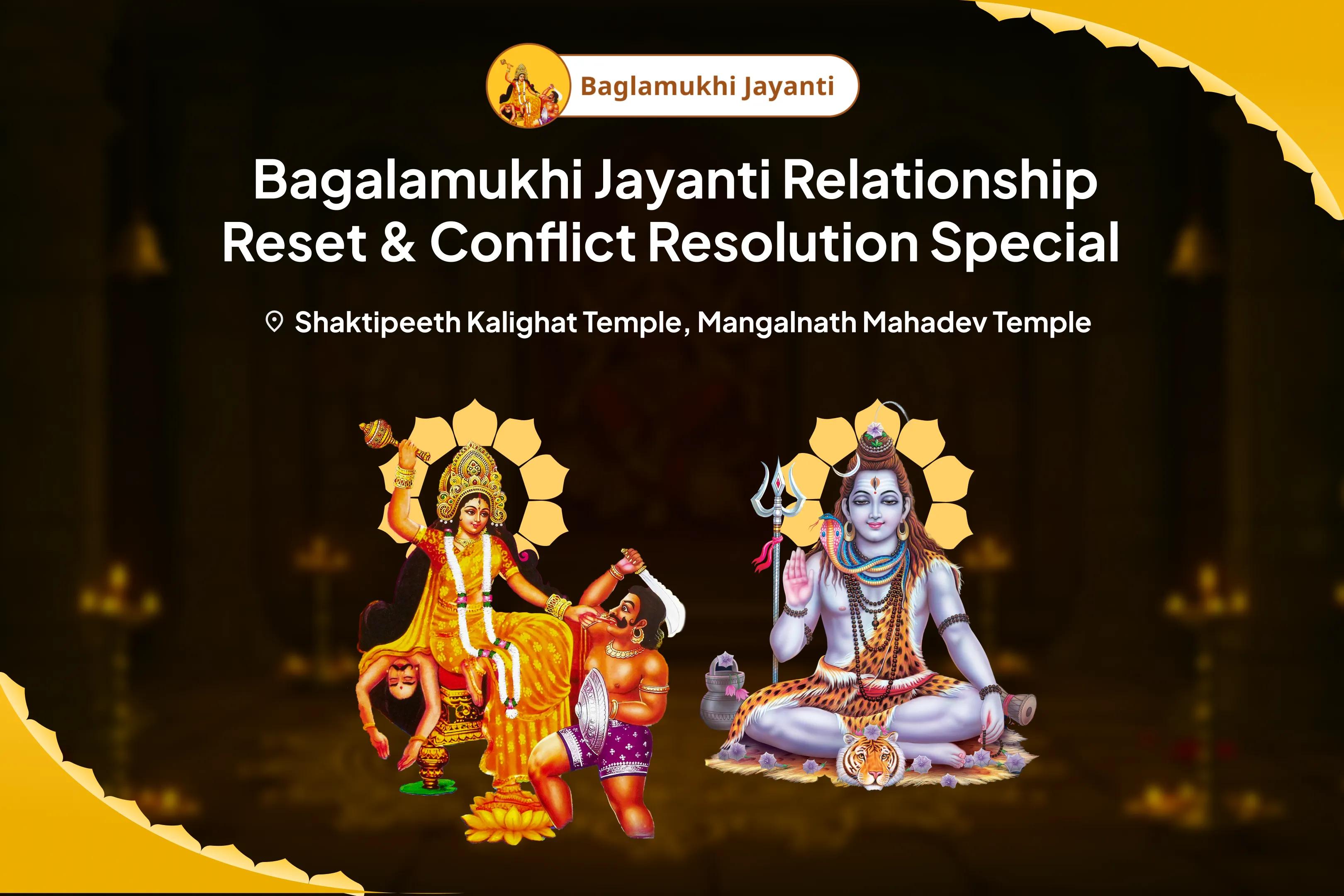 Bagalamukhi Jayanti Relationship Reset & Conflict Resolution Special Maa Bagalamukhi Krodh Shanti & Sambandh Suraksha Puja and Yagya To Find Clarity in Love and Communication 