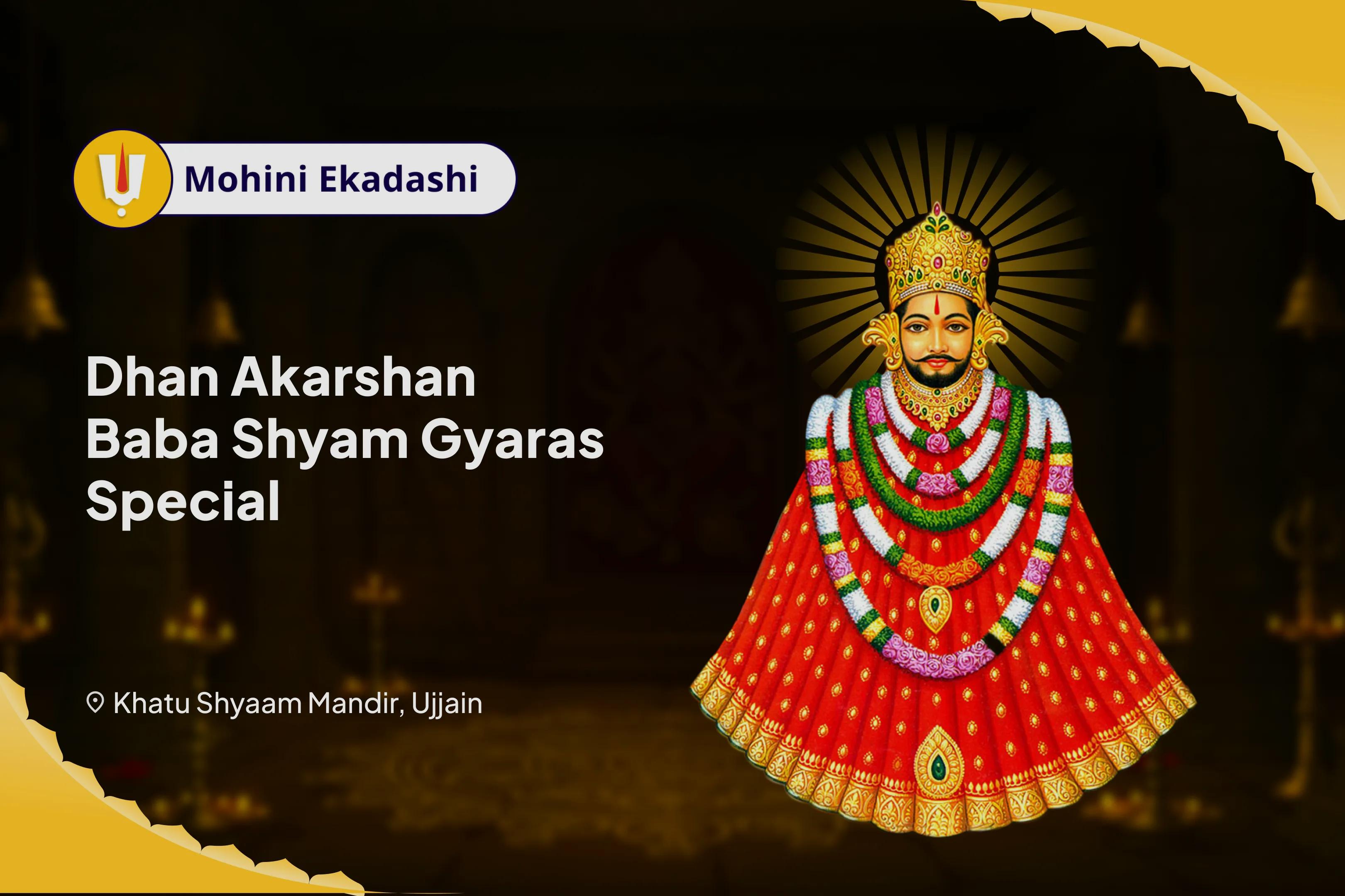 Dhan Akarshan Baba Shyam Gyaras Special Ekadashi Vyapar Vikas Yagya & Dhan Akshaya Baba Shyam Shringaar Seva For Success In Business, Trade And Wealth Attraction